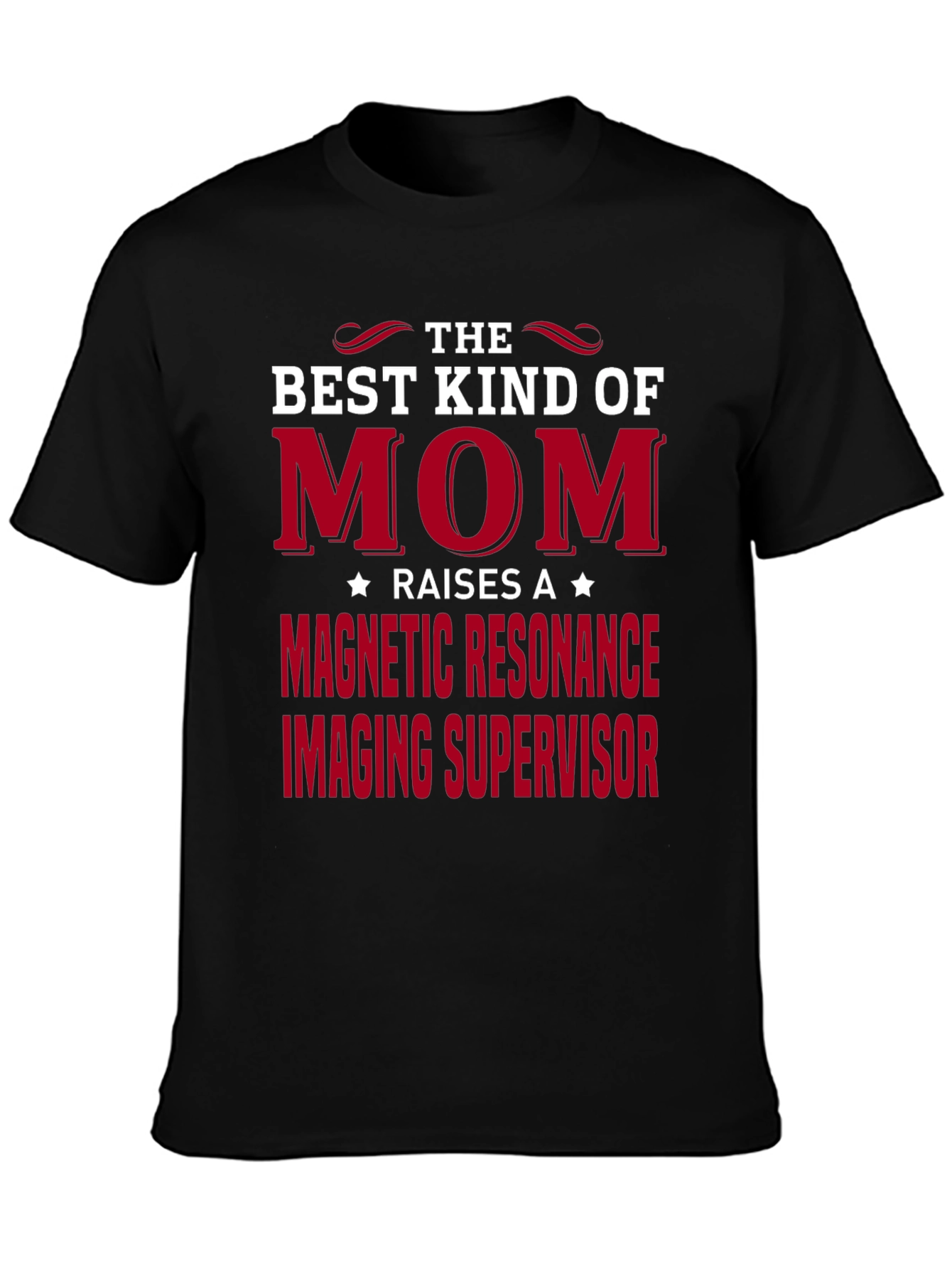 Best Kind of Mom MRI Supervisor T-Shirt