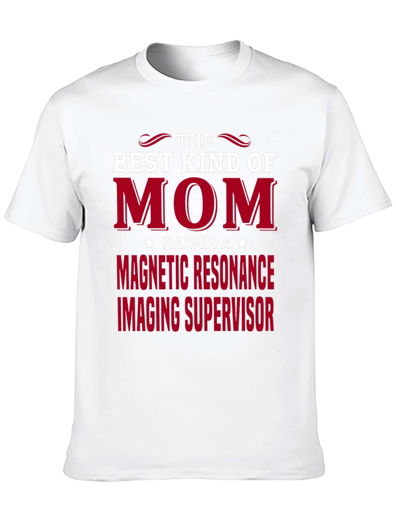 Best Kind of Mom MRI Supervisor T-Shirt