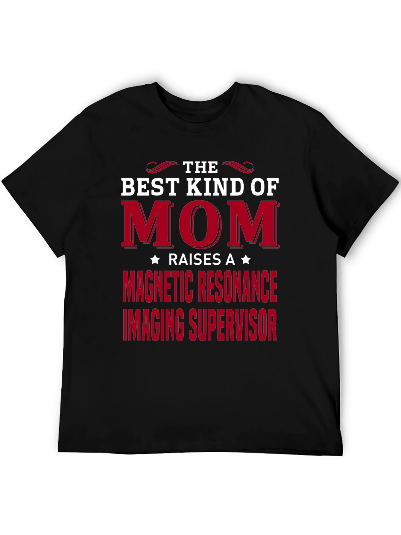Best Kind of Mom MRI Supervisor T-Shirt