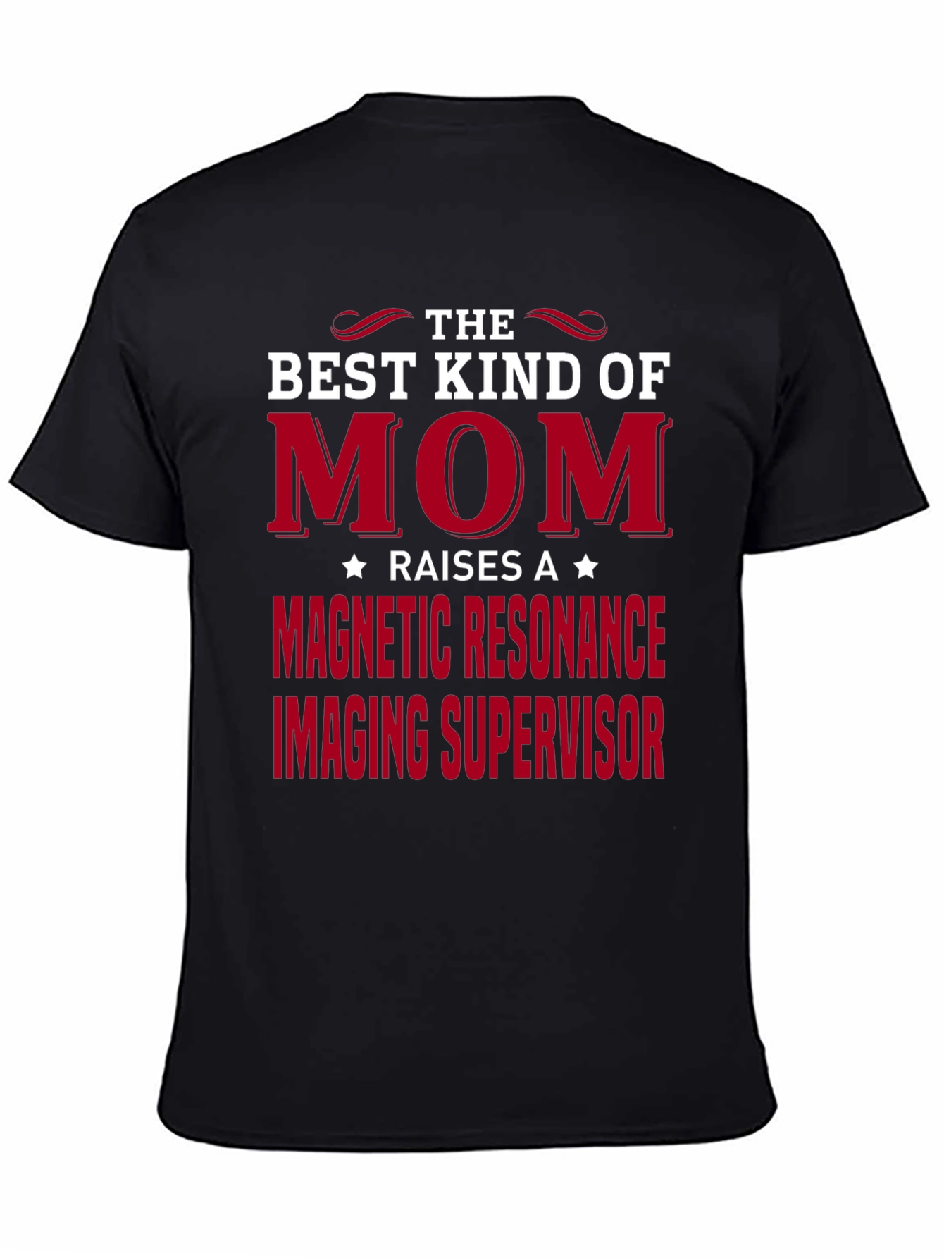 Best Kind of Mom MRI Supervisor T-Shirt