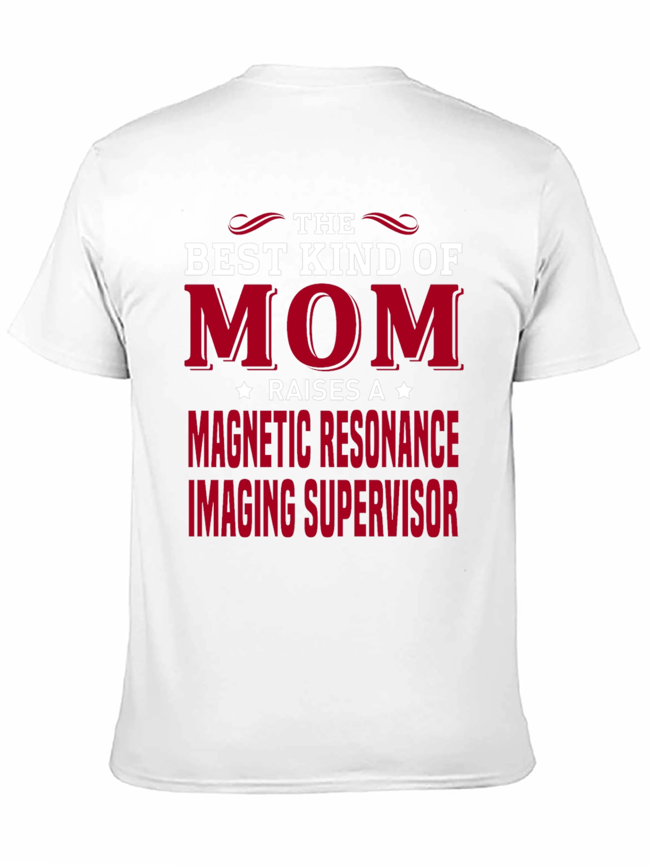 Best Kind of Mom MRI Supervisor T-Shirt