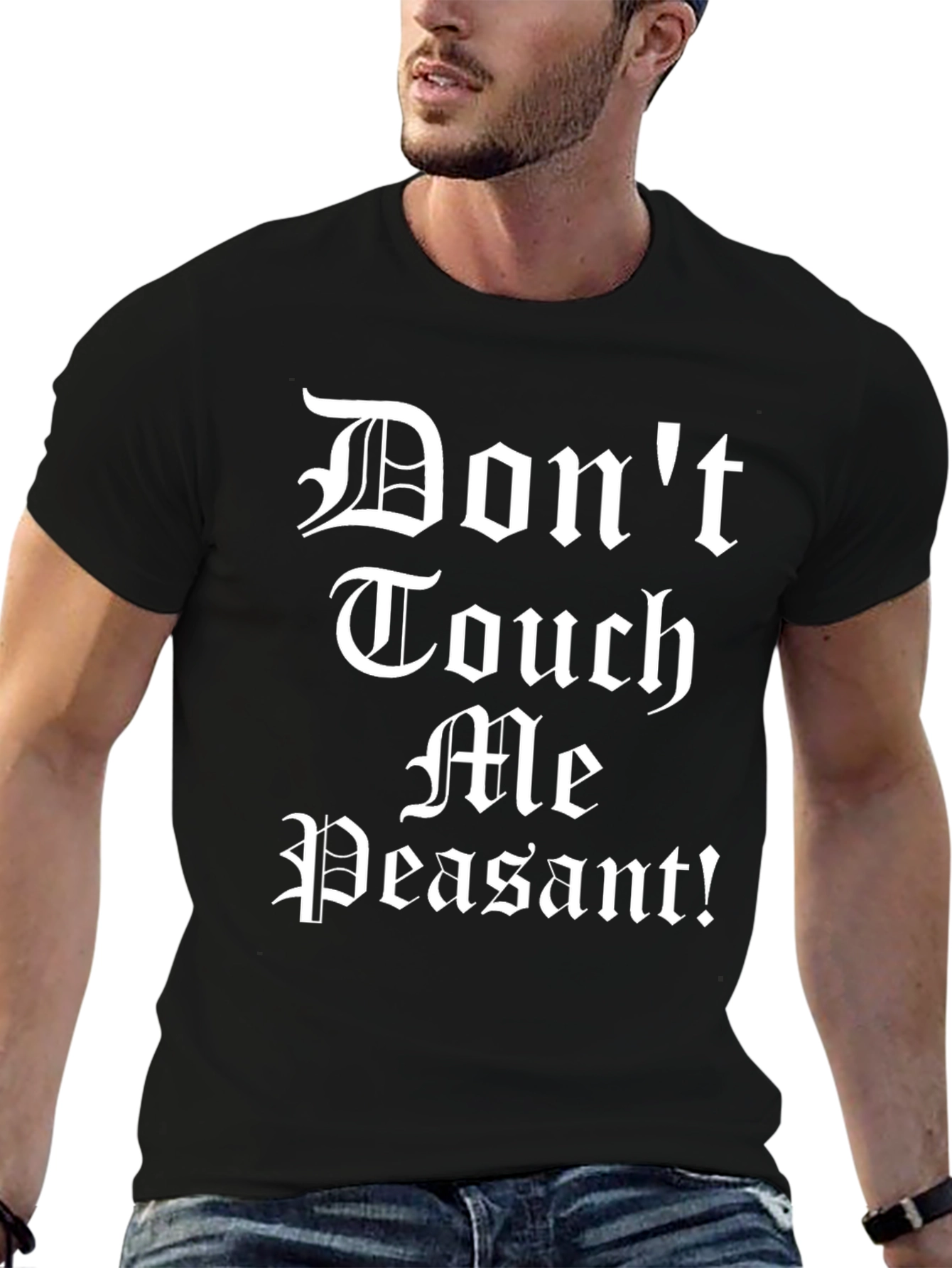 Dont Touch Me Peasant! T-Shirt