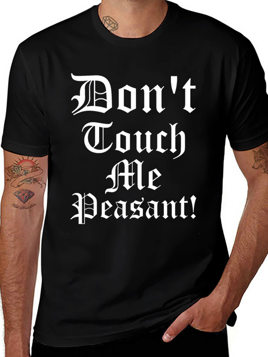 Dont Touch Me Peasant! T-Shirt