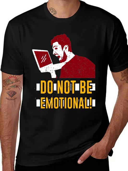 Dont Be Emotional Graphic T-Shirt