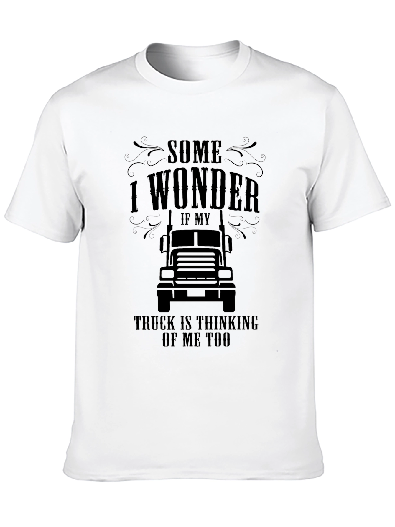 Trucker Thinking T-Shirt - Some I Wonder Design