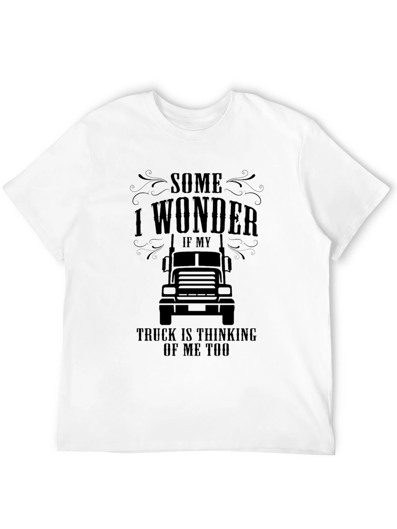 Trucker Thinking T-Shirt - Some I Wonder Design