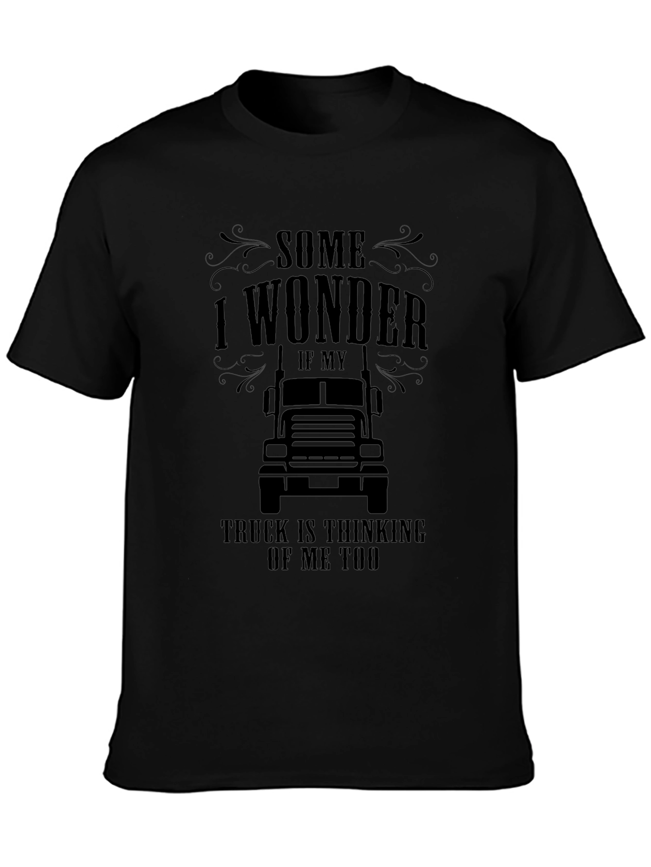 Trucker Thinking T-Shirt - Some I Wonder Design