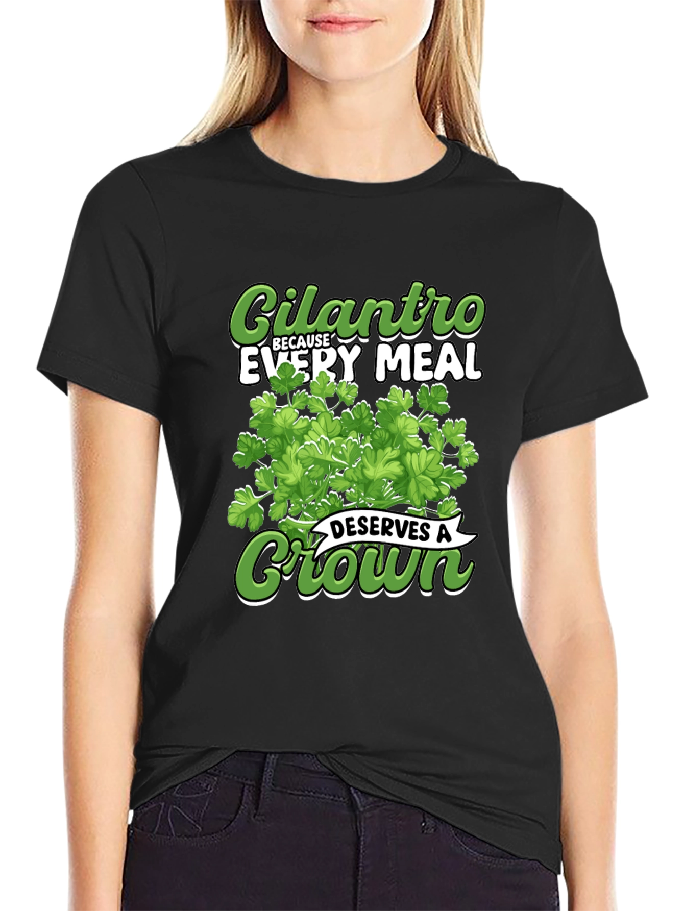Cilantro Because Every Meal Deserves A Crown T-Shirt