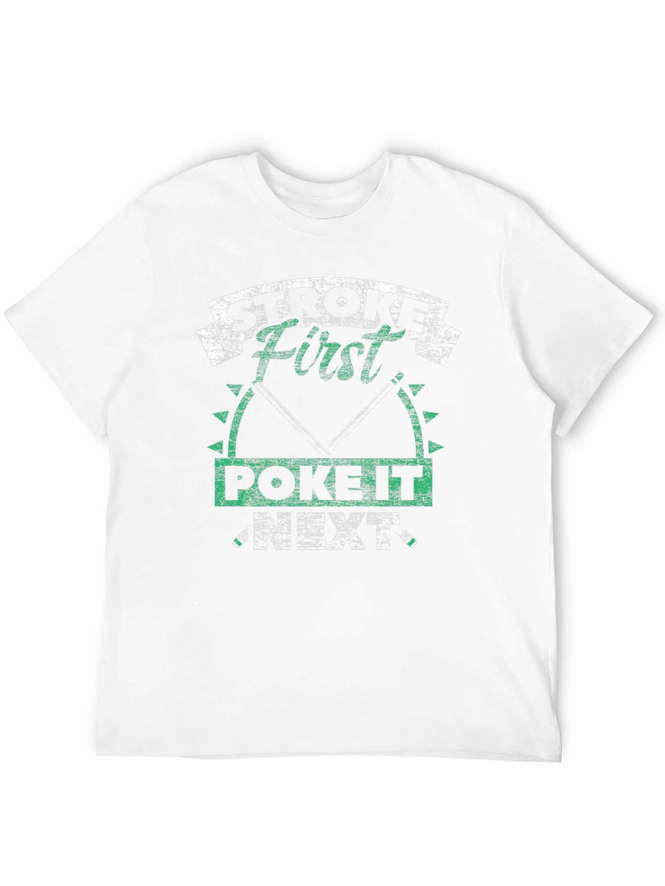 Stroke First Poke It Next Fishing T-Shirt