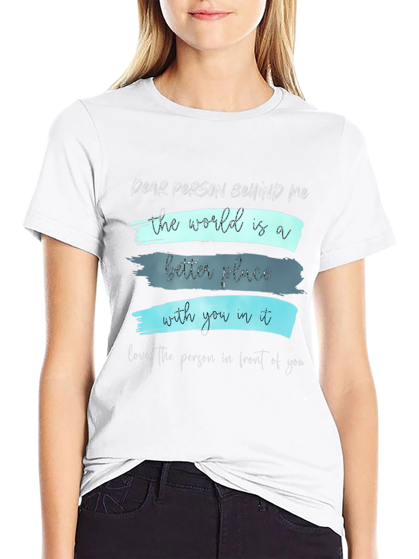 Inspirational Graphic T-Shirt - Dear Person Behind Me