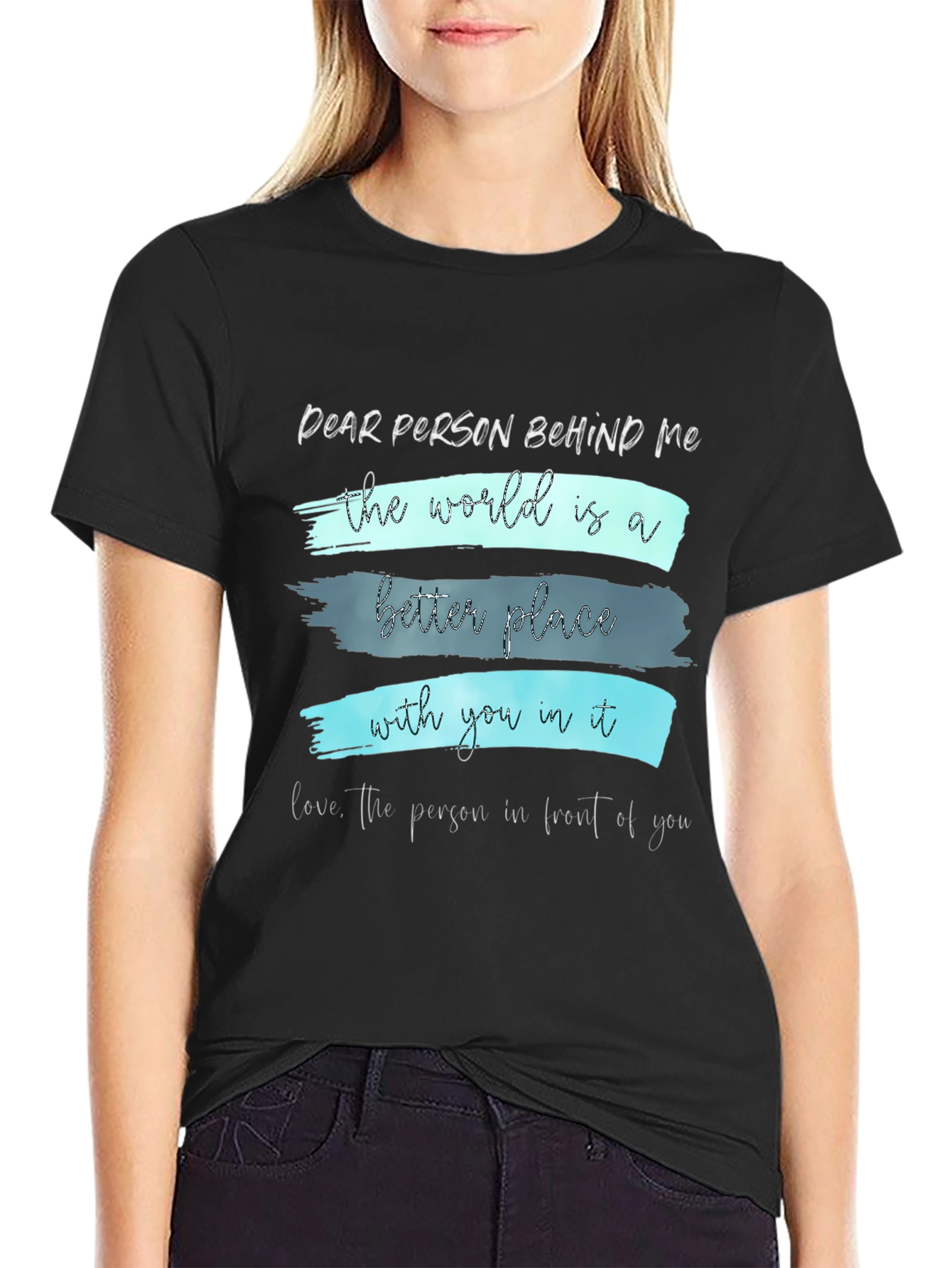 Inspirational Graphic T-Shirt - Dear Person Behind Me