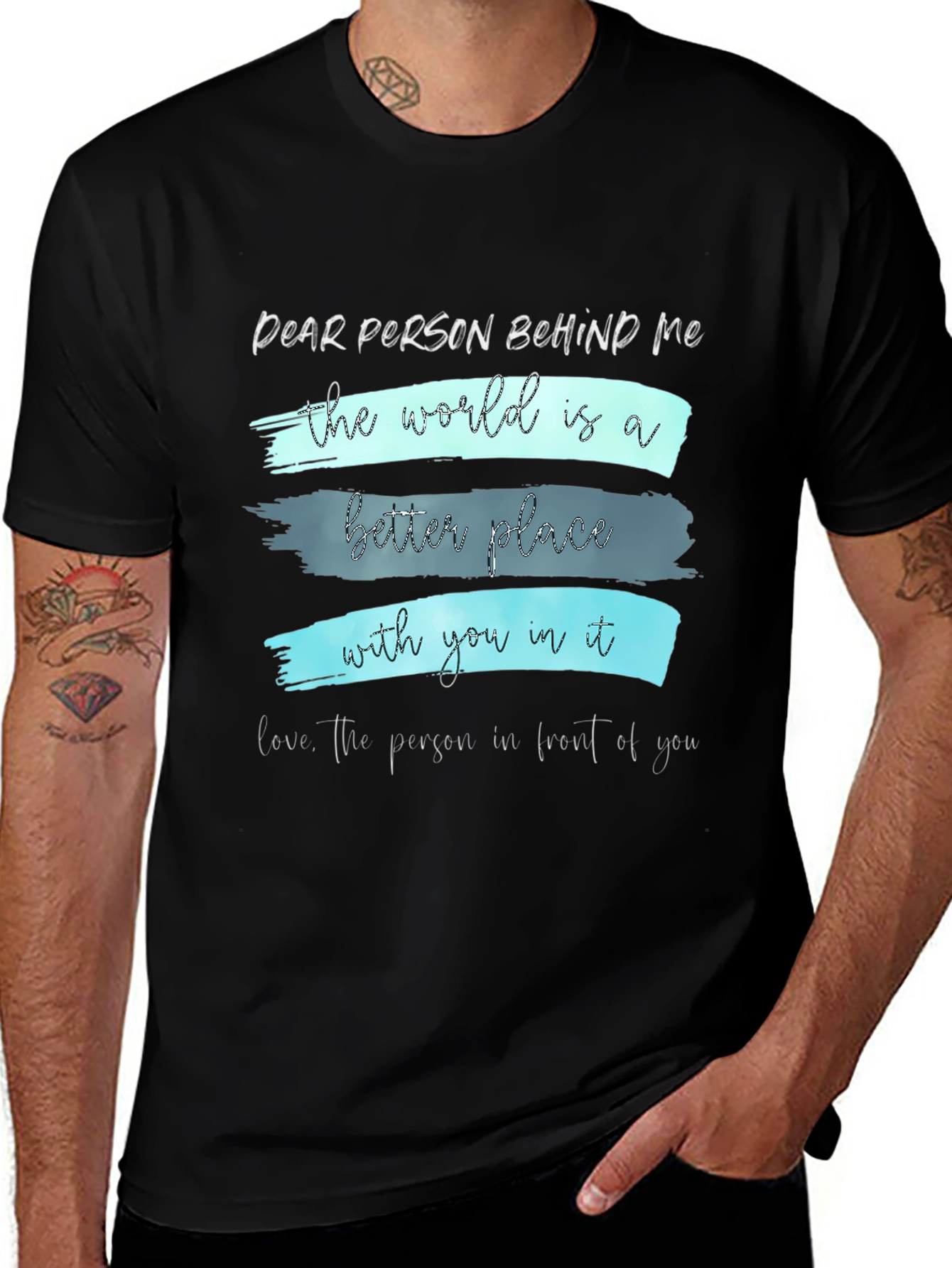 Inspirational Graphic T-Shirt - Dear Person Behind Me