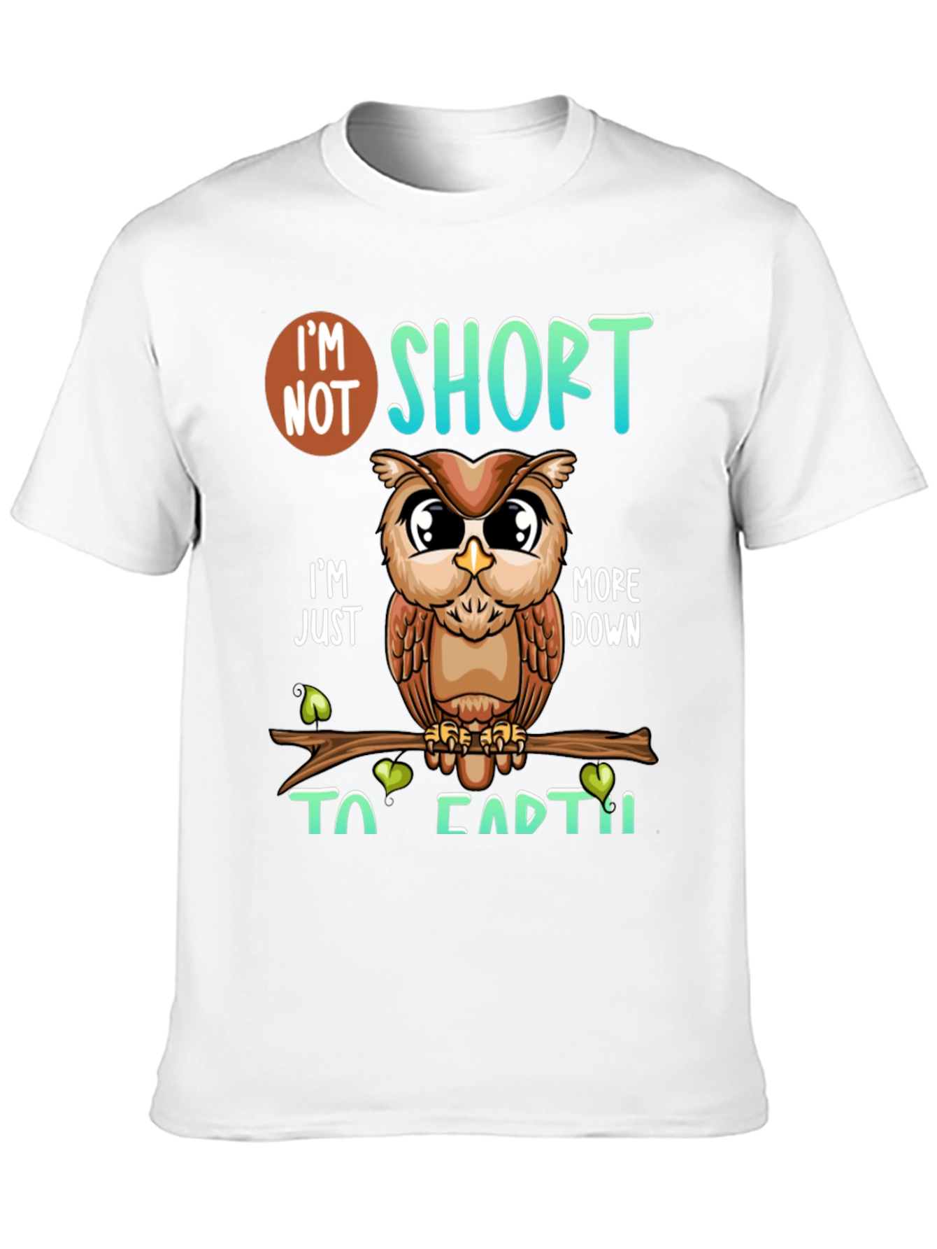 Owl Im Not Short Funny Graphic T-Shirt
