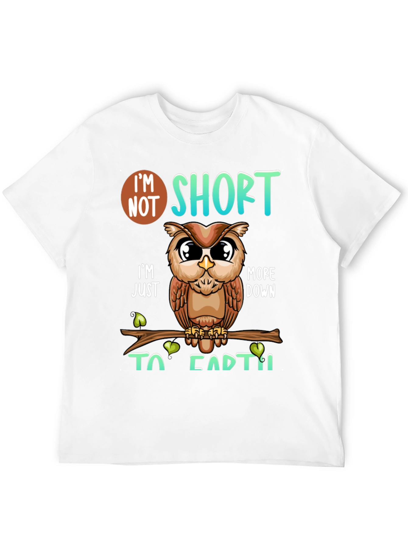 Owl Im Not Short Funny Graphic T-Shirt