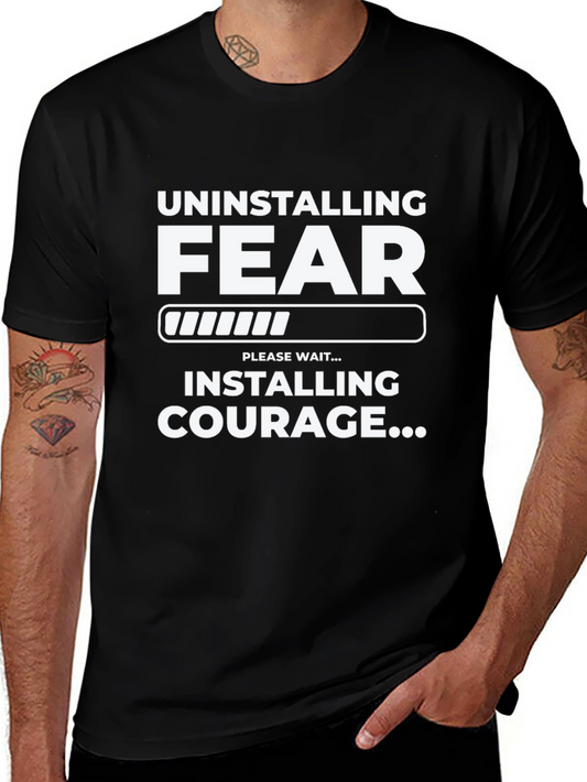 Uninstalling Fear Installing Courage Black T-Shirt