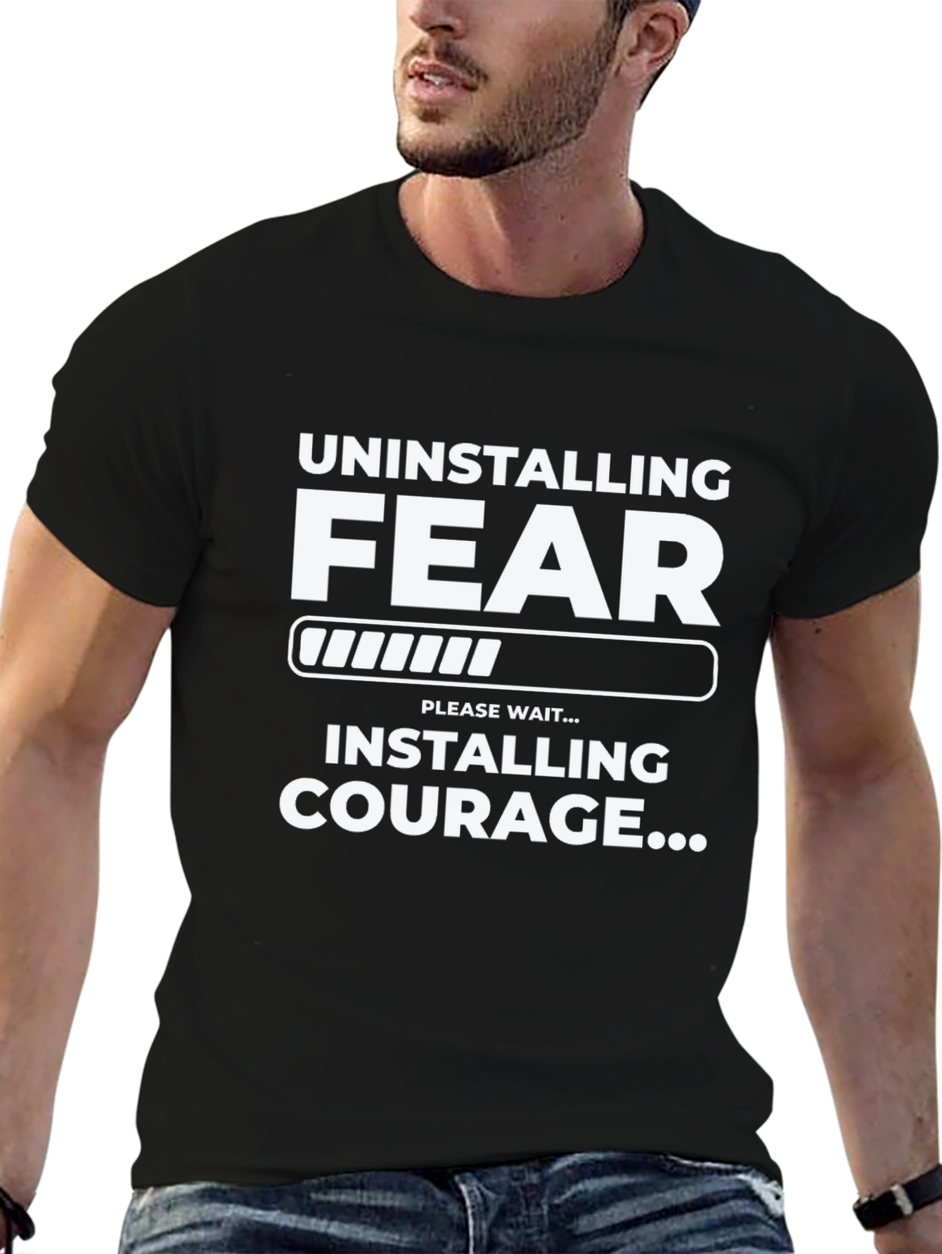 Uninstalling Fear Installing Courage Black T-Shirt