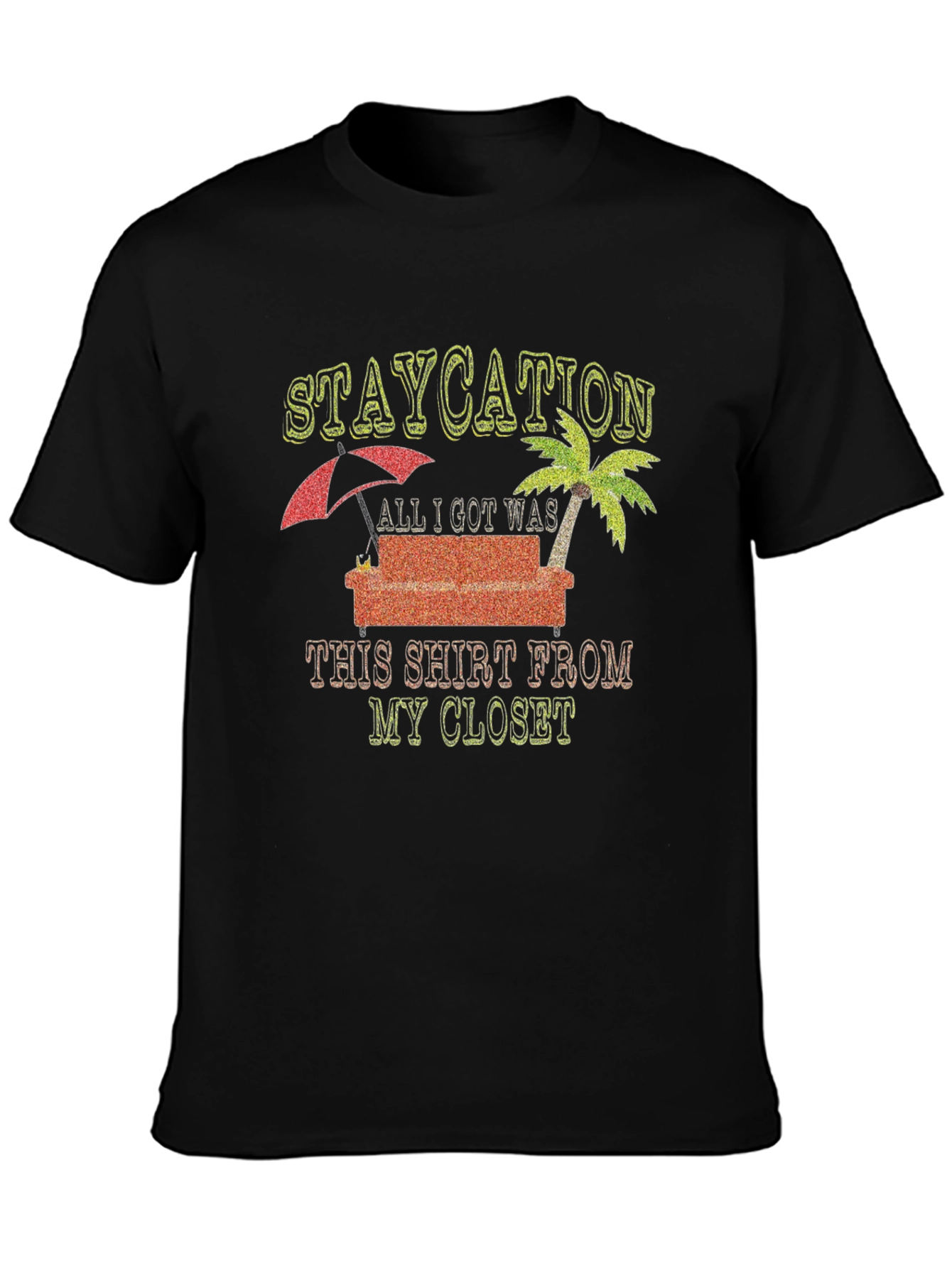 Staycation T-Shirt: Vacation from Your Closet