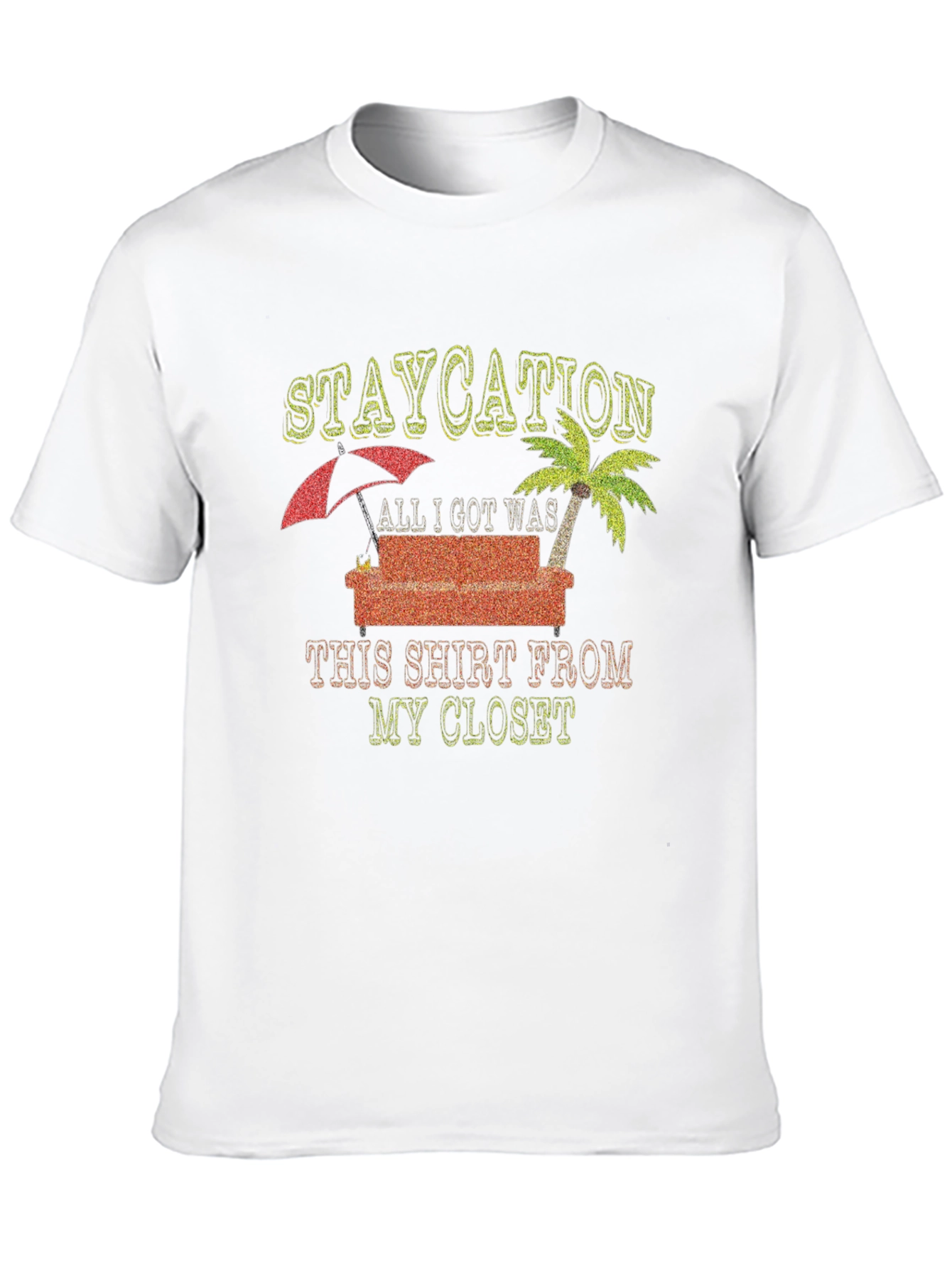Staycation T-Shirt: Vacation from Your Closet