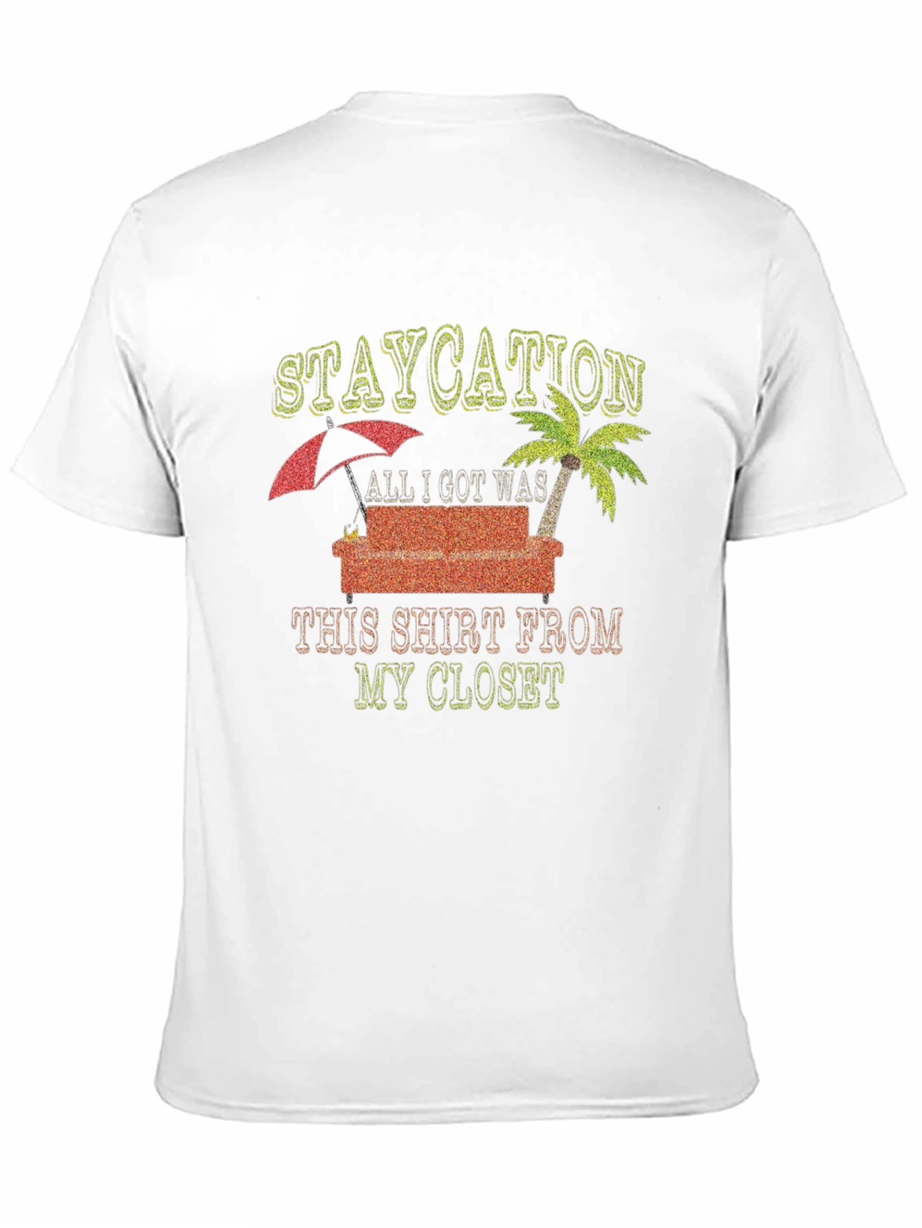 Staycation T-Shirt: Vacation from Your Closet