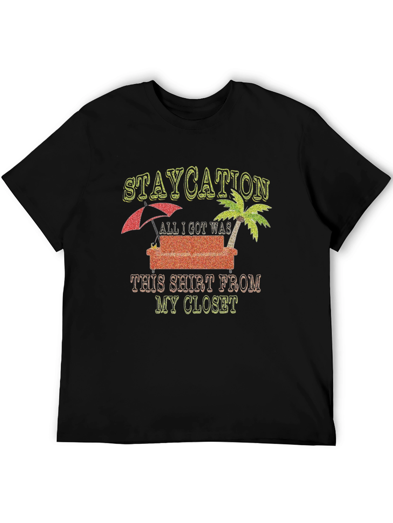 Staycation T-Shirt: Vacation from Your Closet