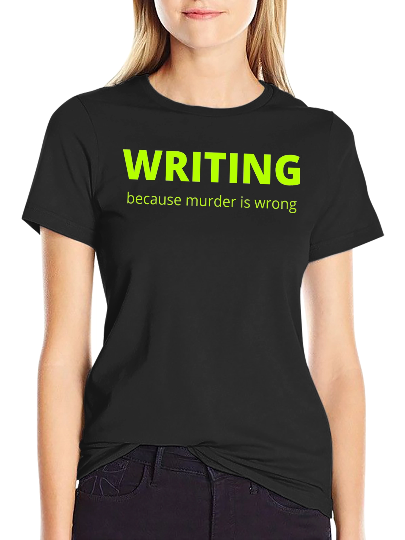 Writing Because Murder Is Wrong T-Shirt