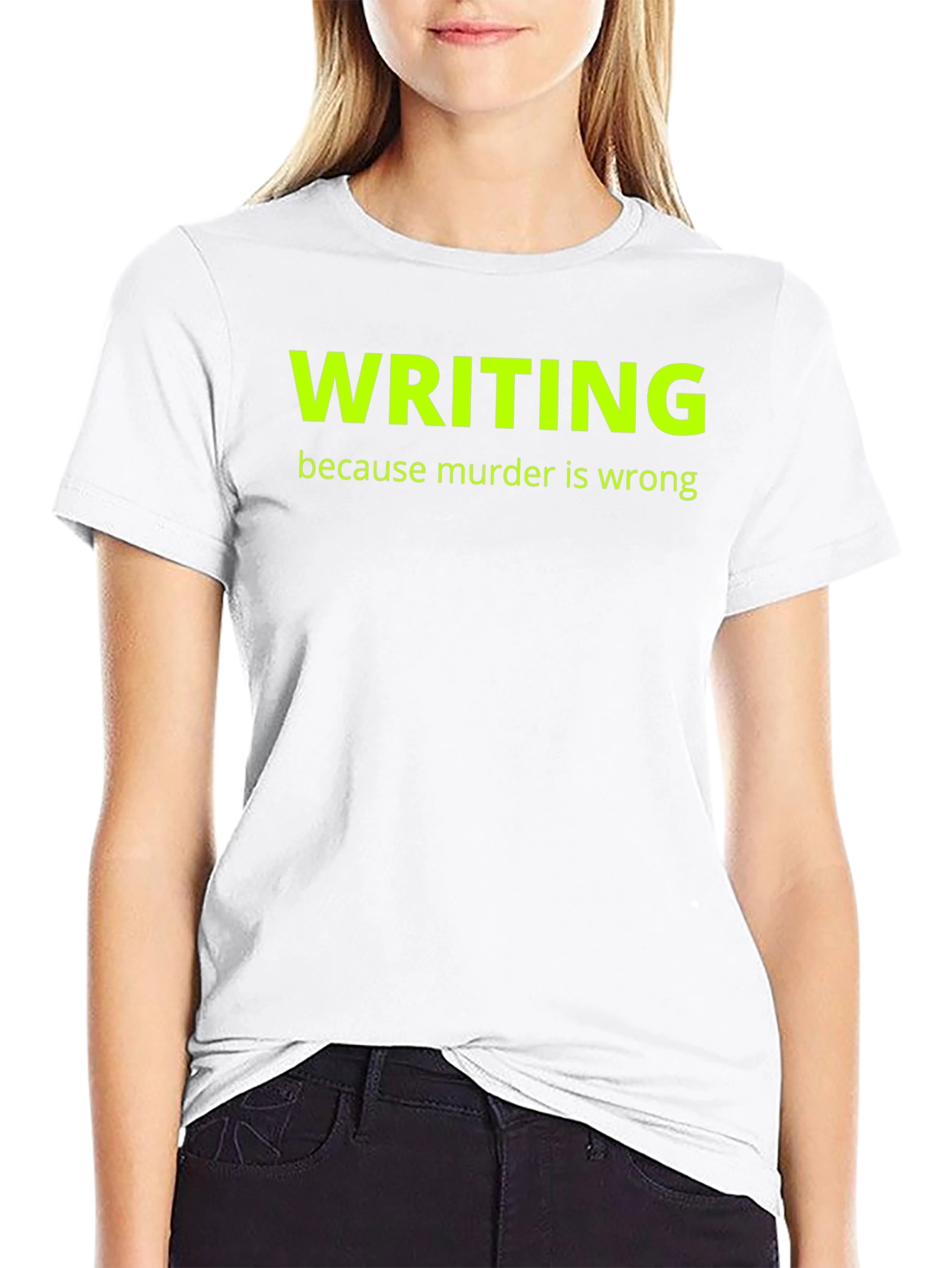 Writing Because Murder Is Wrong T-Shirt