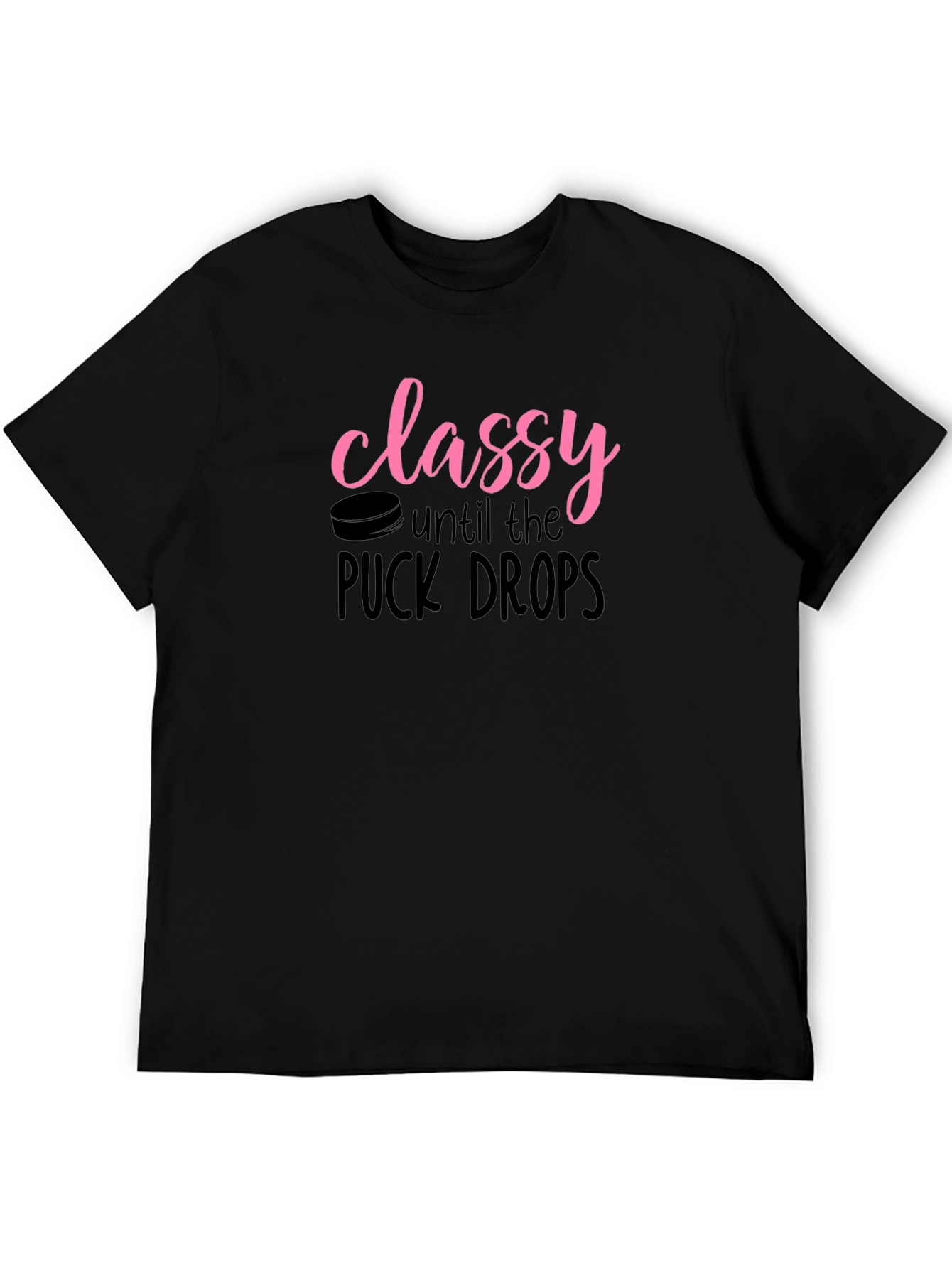 Classy Until The Puck Drops T-Shirt