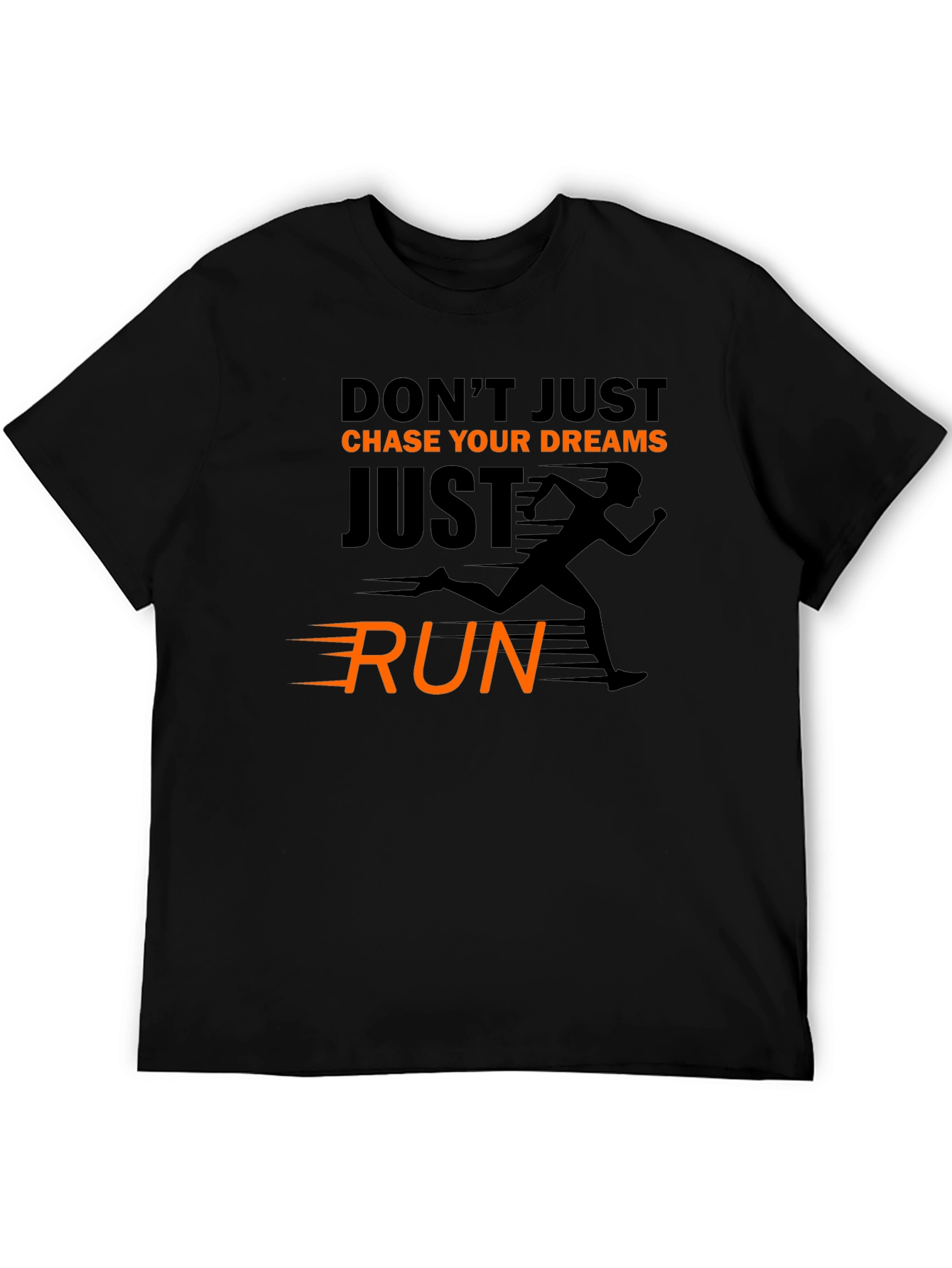 Motivational Running T-Shirt: Dont Just Chase Dreams Run
