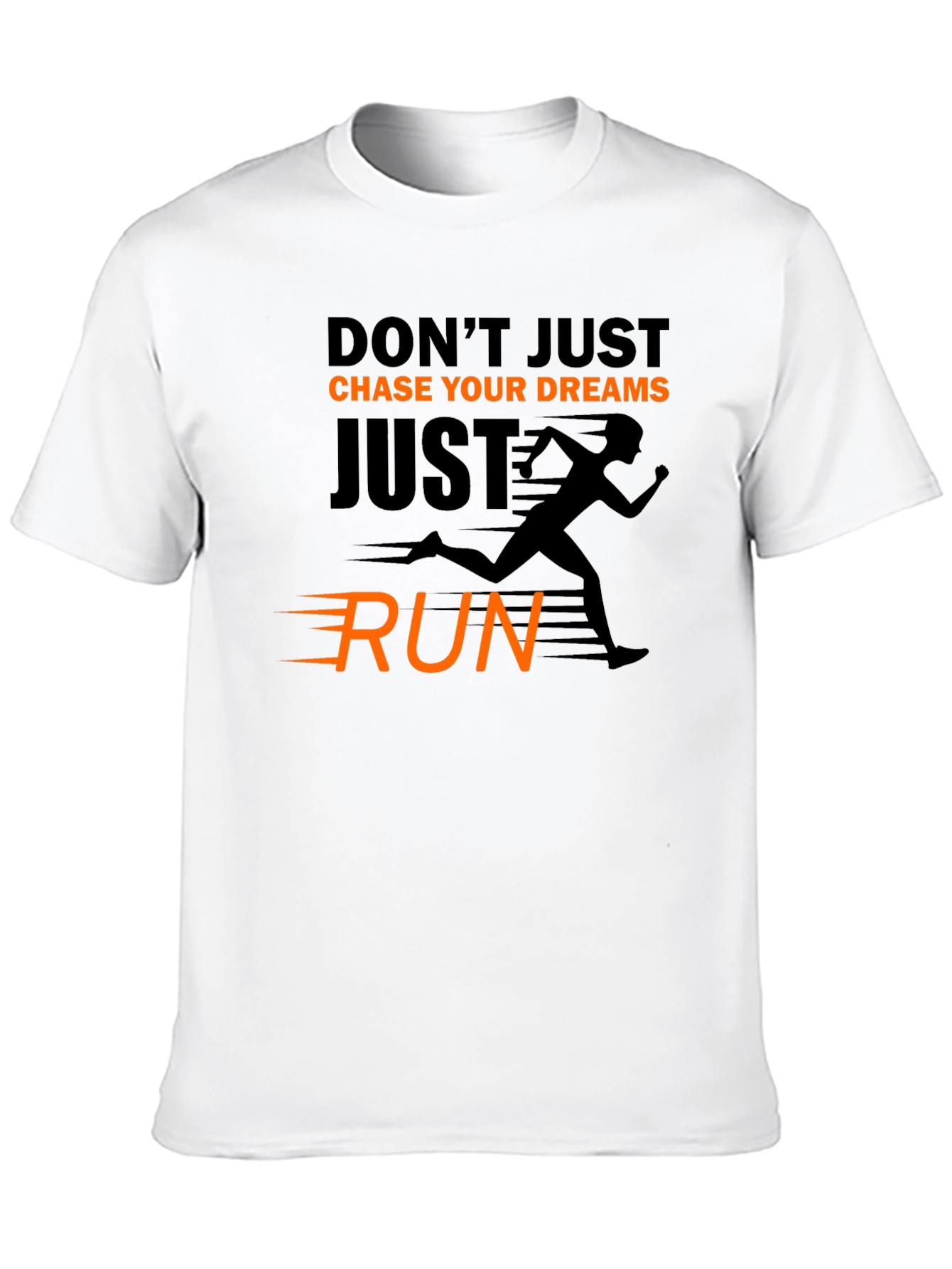 Motivational Running T-Shirt: Dont Just Chase Dreams Run