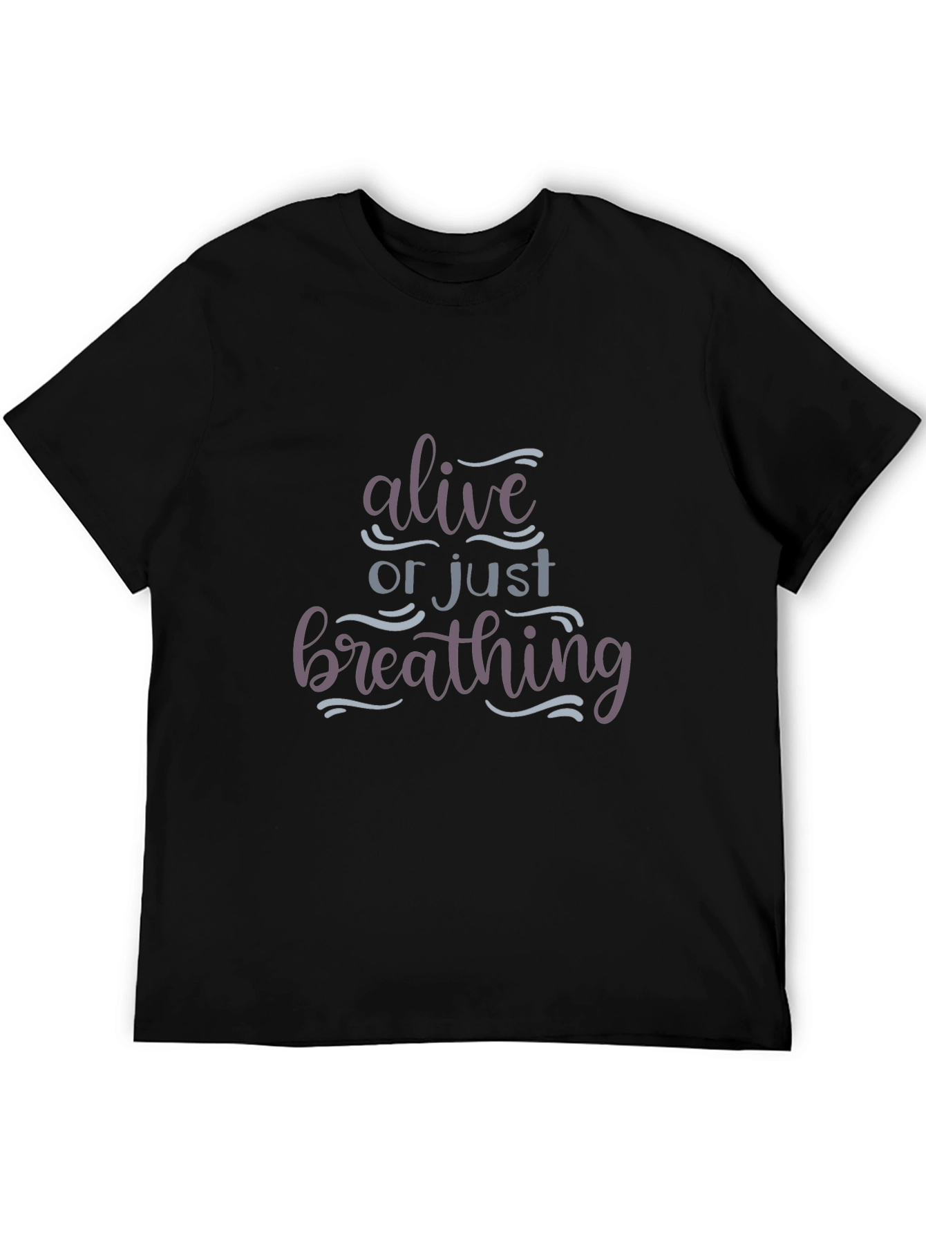 Alive or Just Breathing Graphic Tee