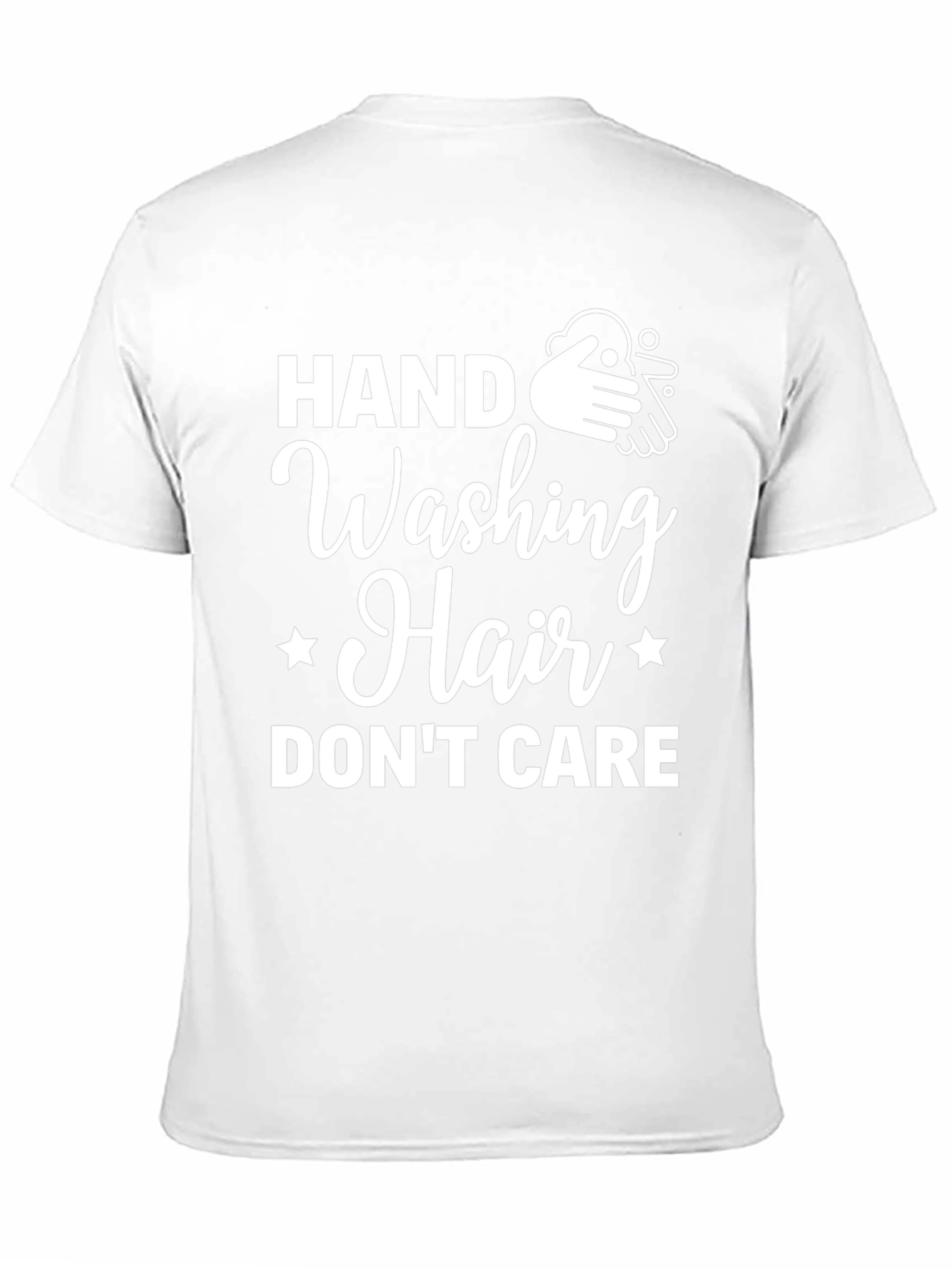 Hand Washing Hair Dont Care T-Shirt