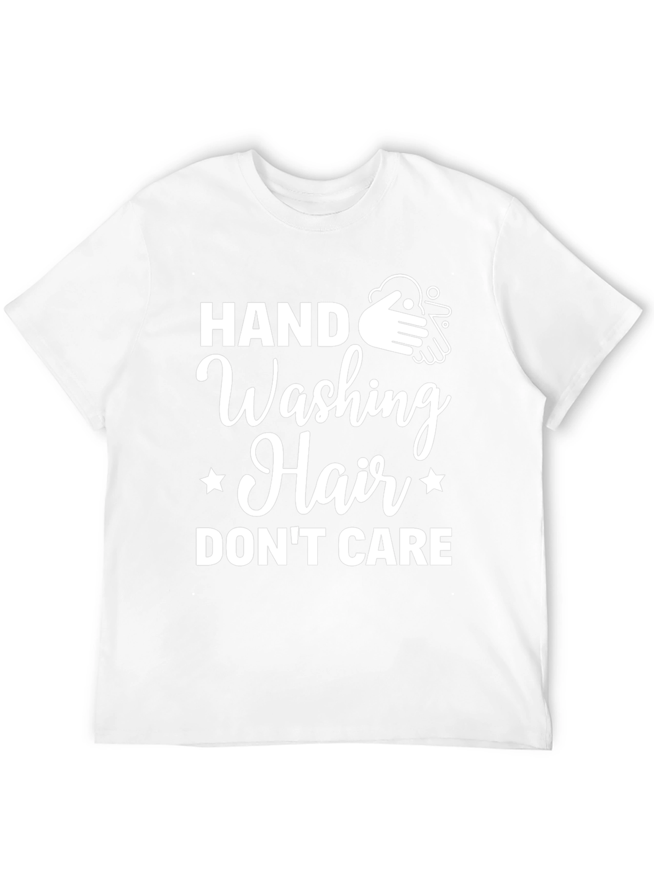 Hand Washing Hair Dont Care T-Shirt
