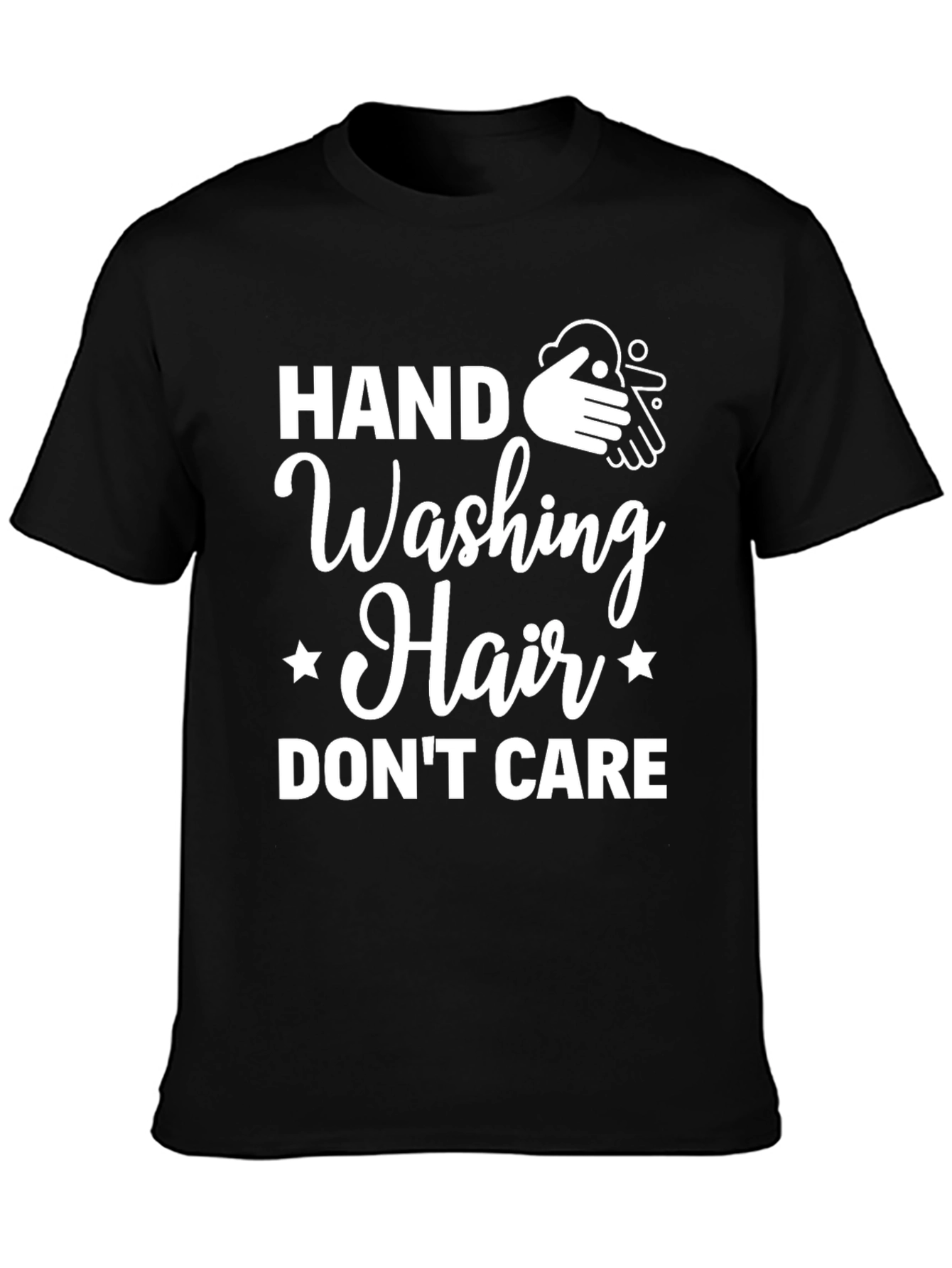 Hand Washing Hair Dont Care T-Shirt