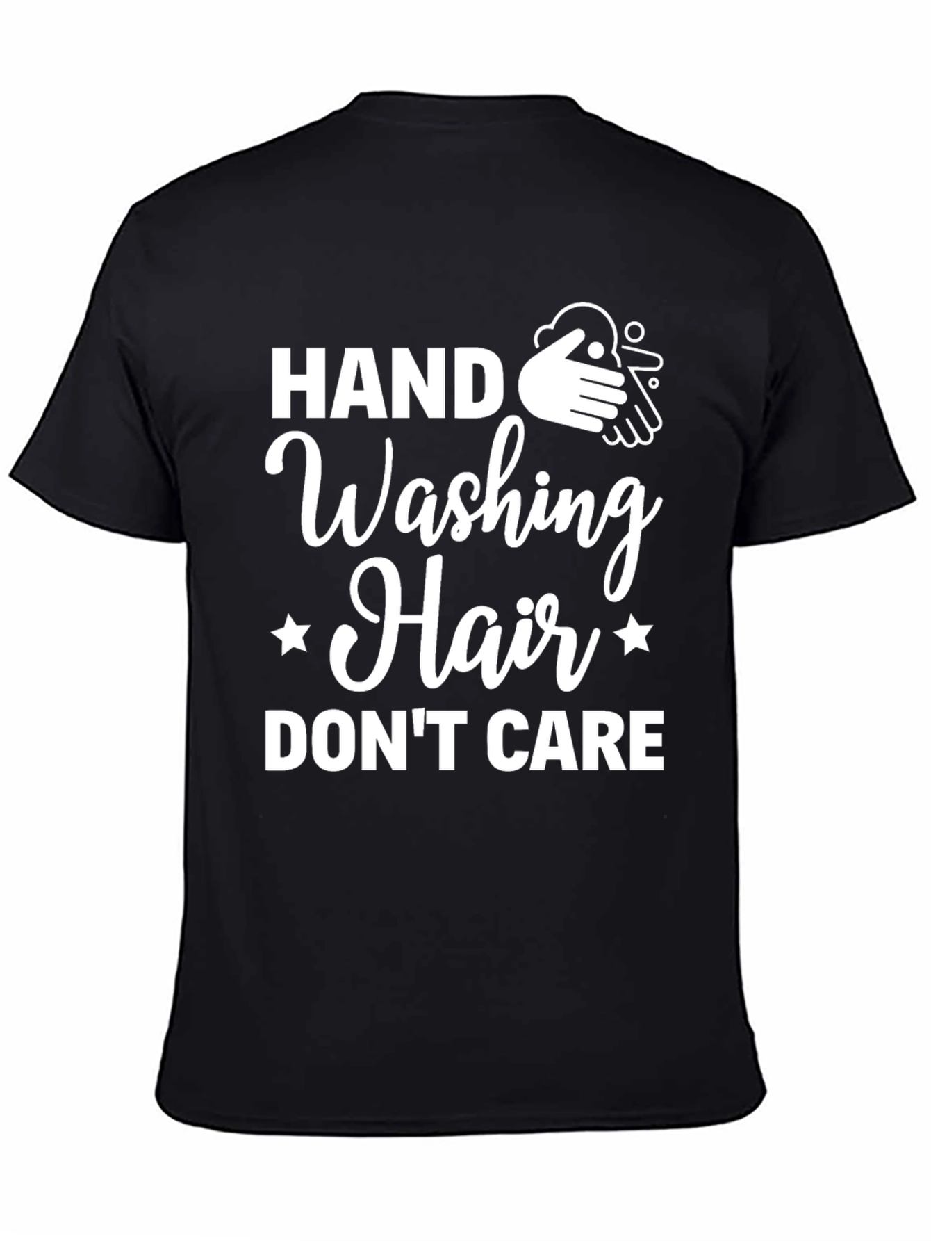 Hand Washing Hair Dont Care T-Shirt