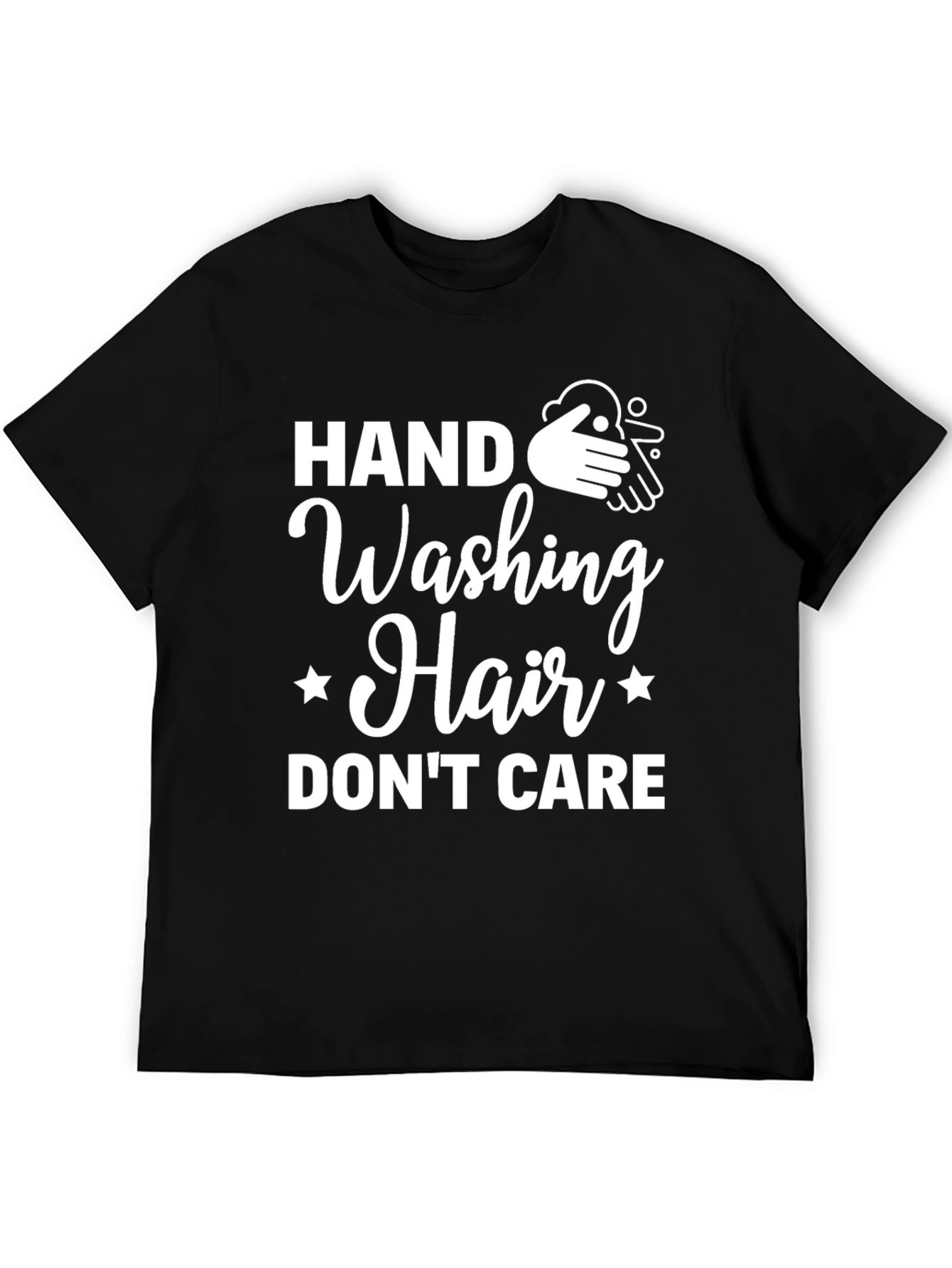 Hand Washing Hair Dont Care T-Shirt