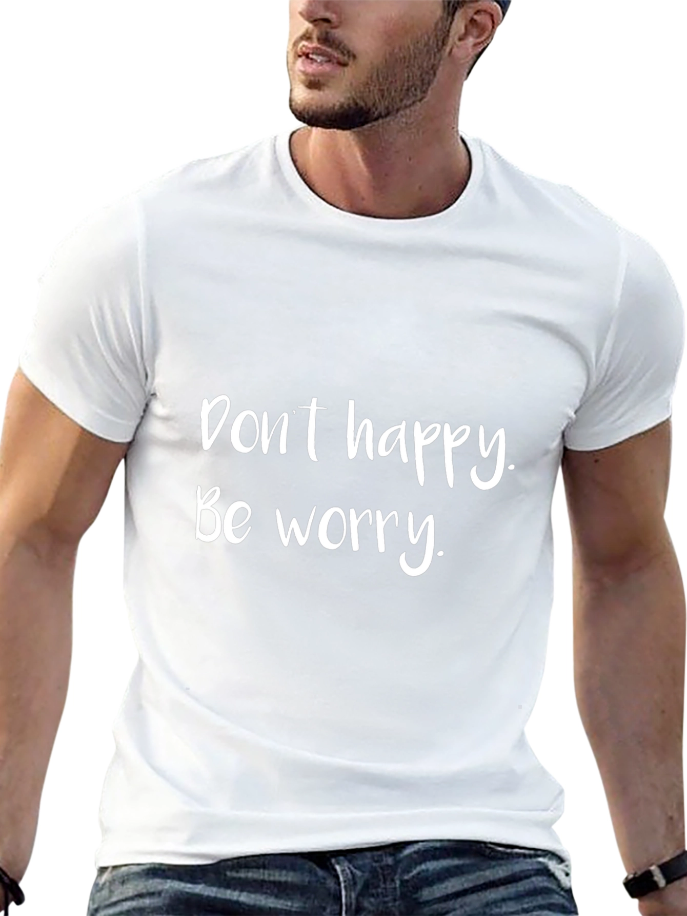 Dont Happy Be Worry T-Shirt
