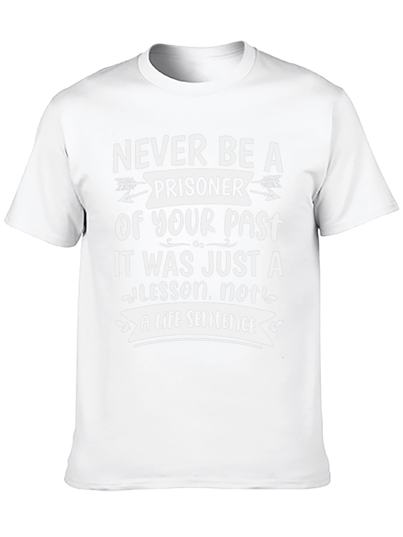 Inspirational T-Shirt: Never Be A Prisoner Of Your Past