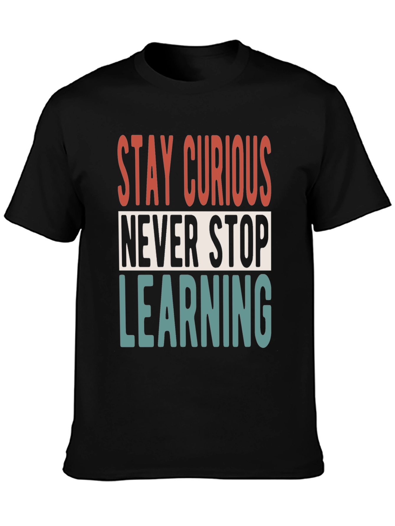 Stay Curious T-Shirt - Never Stop Learning Graphic Tee