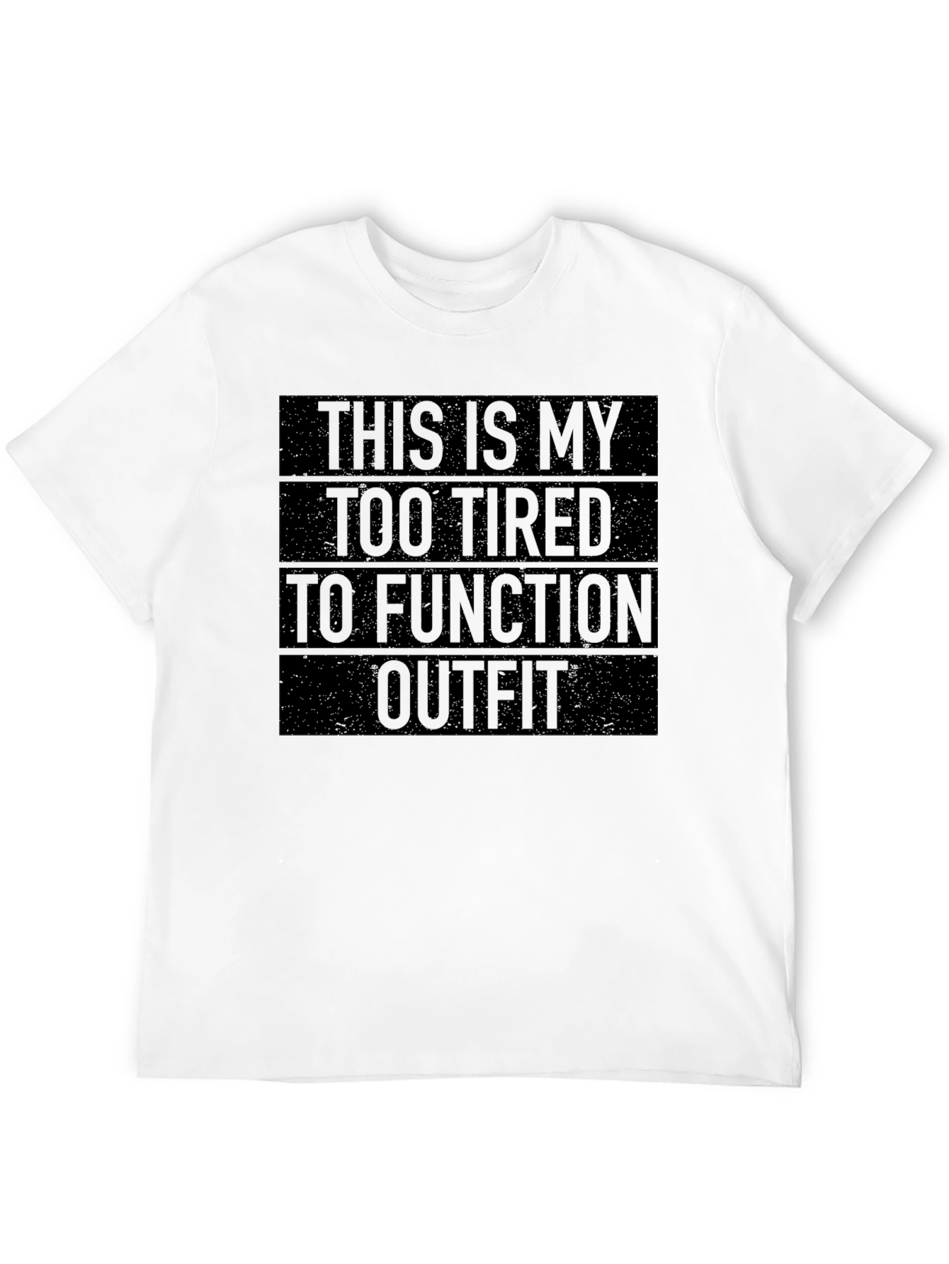 Too Tired to Function Outfit T-Shirt