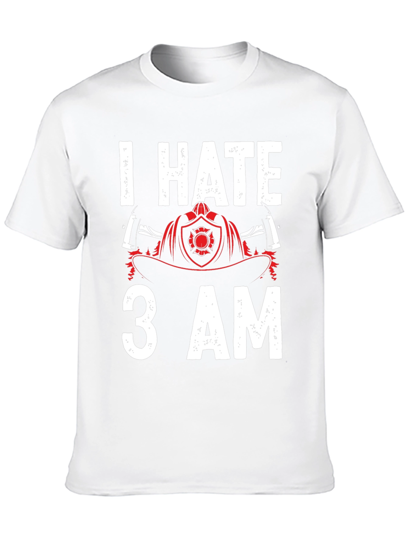 I Hate 3 AM Firefighter T-Shirt