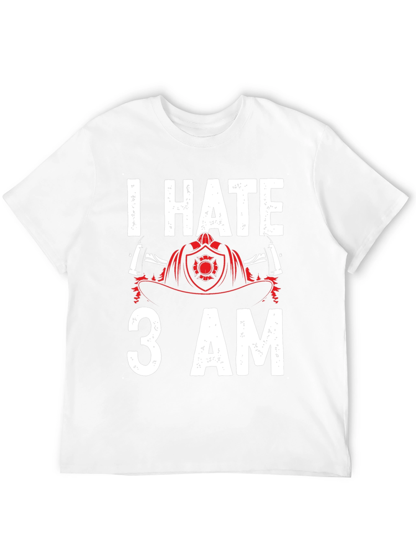 I Hate 3 AM Firefighter T-Shirt