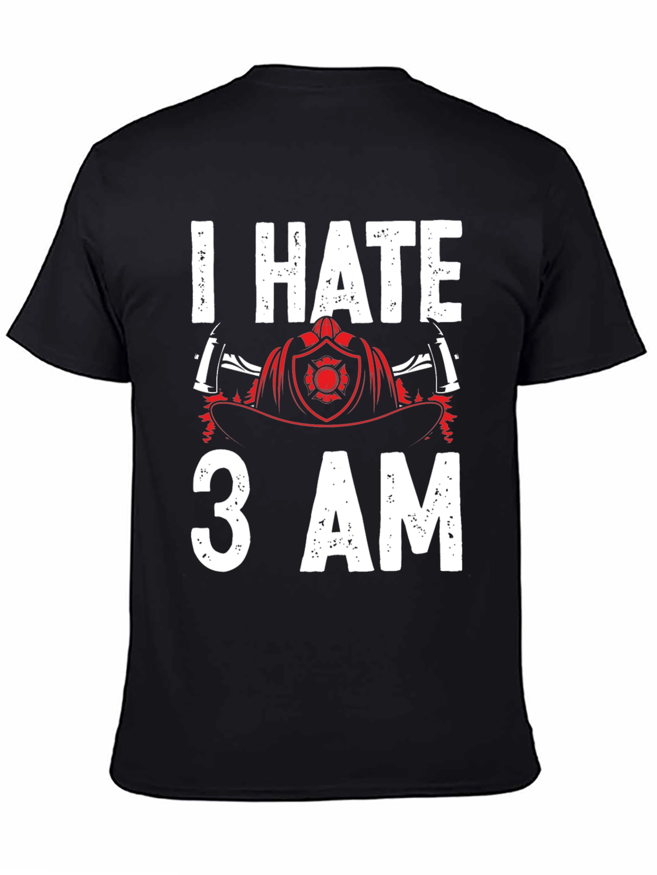 I Hate 3 AM Firefighter T-Shirt