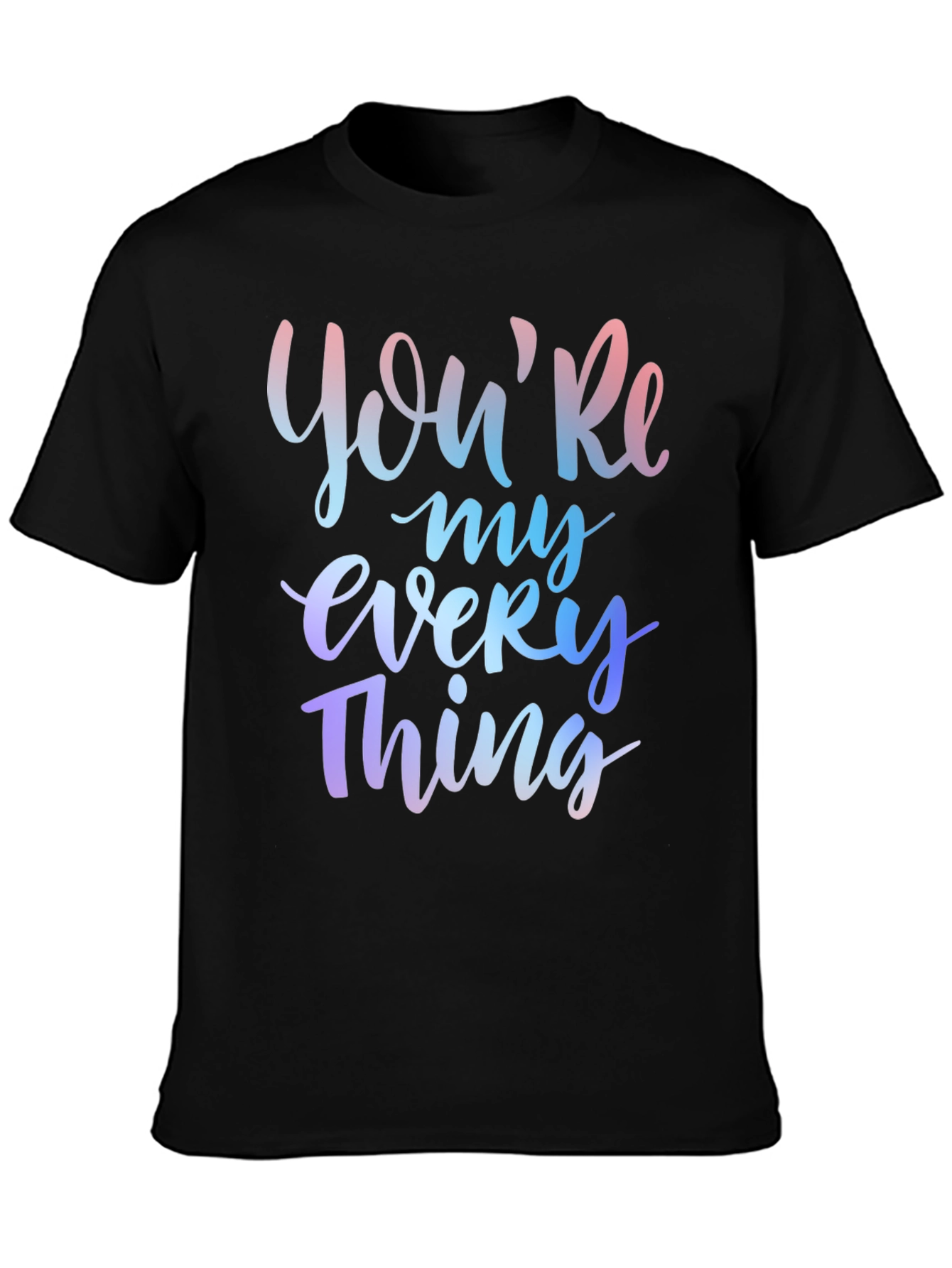 Youre My Everything Graphic T-Shirt - Black