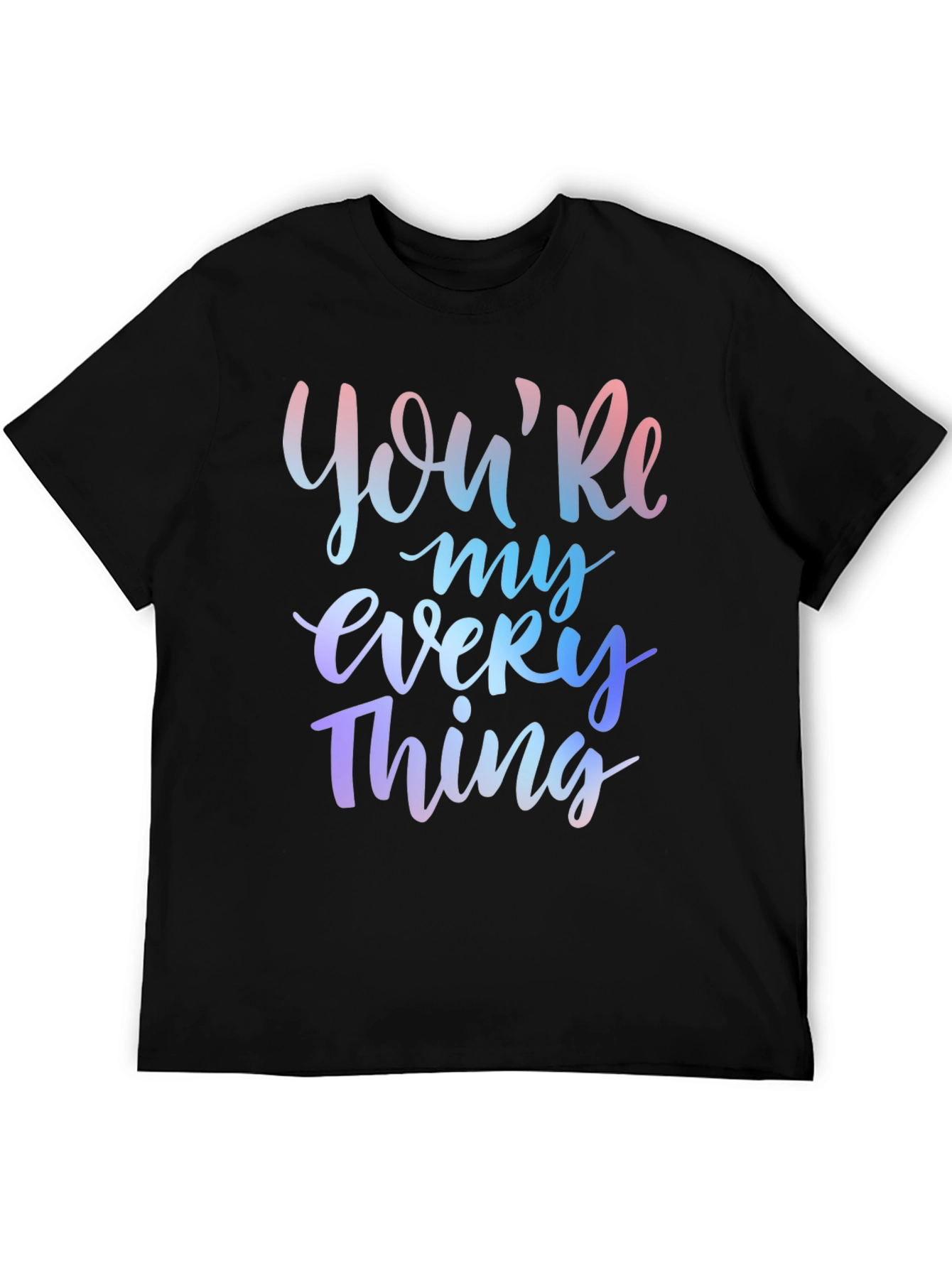 Youre My Everything Graphic T-Shirt - Black
