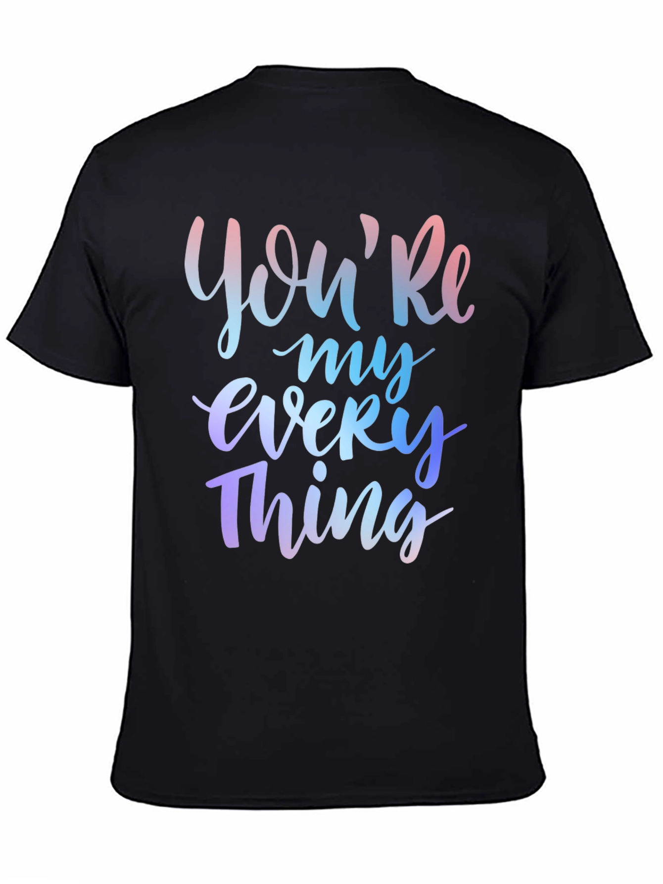 Youre My Everything Graphic T-Shirt - Black