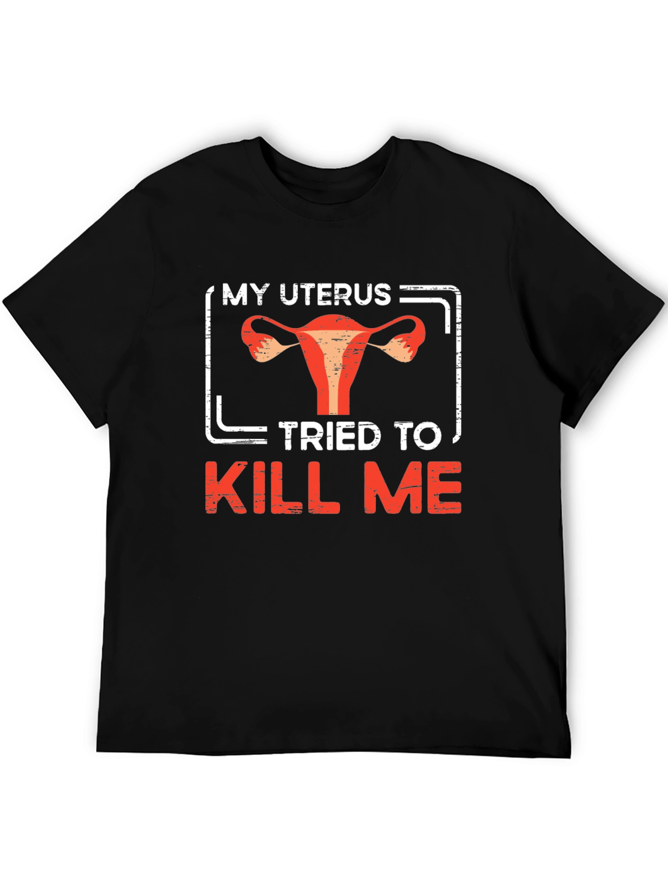 My Uterus Tried To Kill Me Graphic Tee
