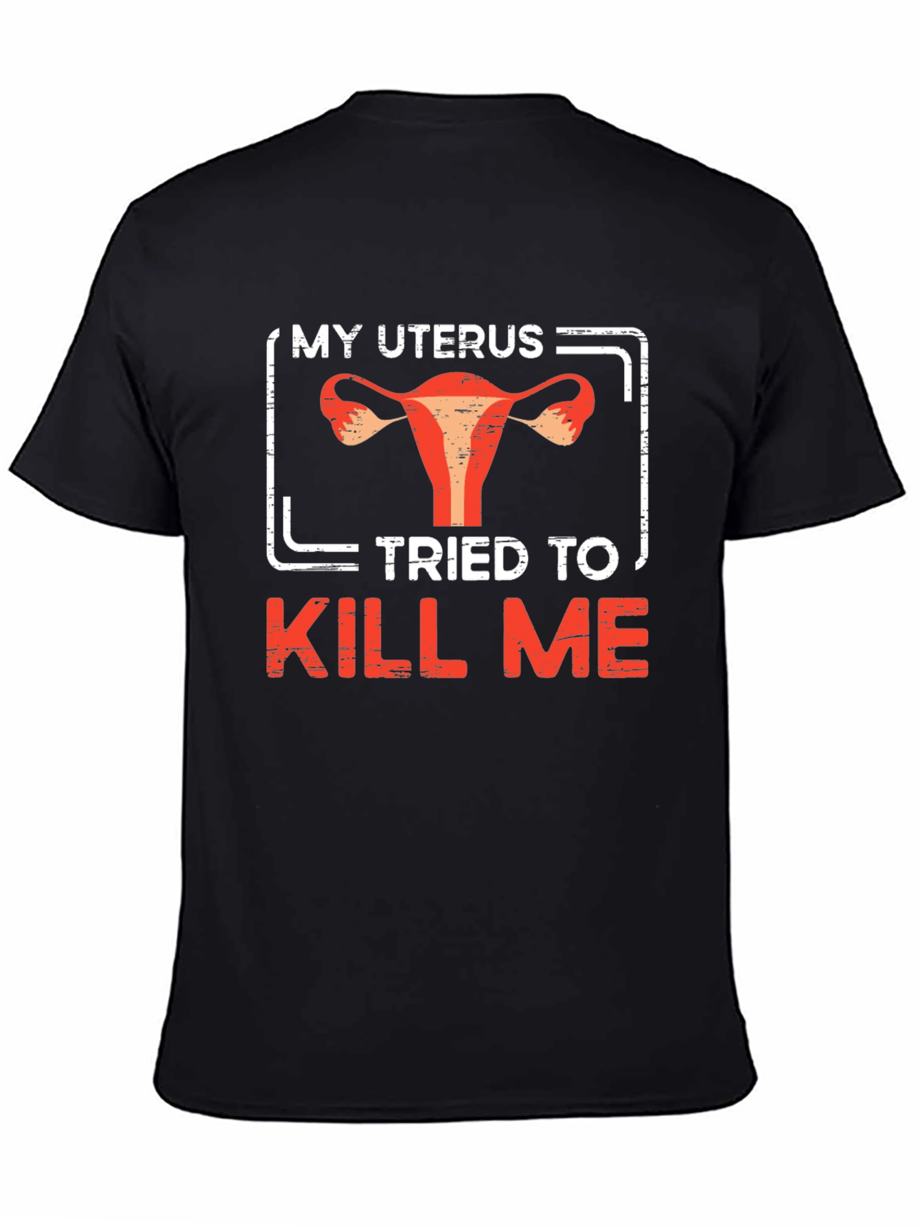 My Uterus Tried To Kill Me Graphic Tee