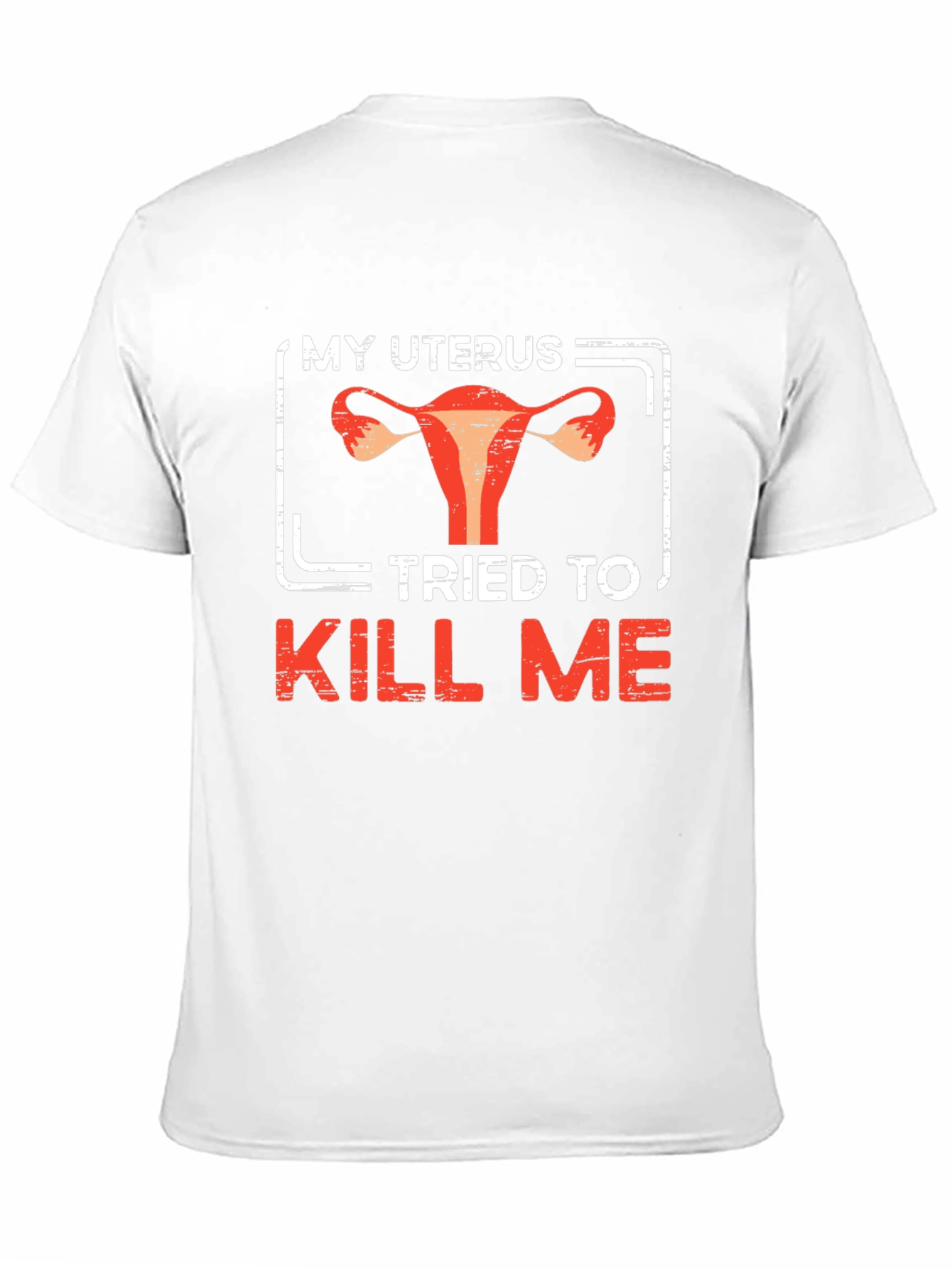 My Uterus Tried To Kill Me Graphic Tee