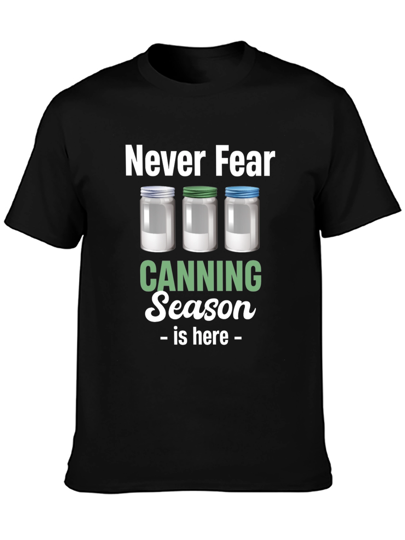Never Fear Canning Season is Here T-Shirt