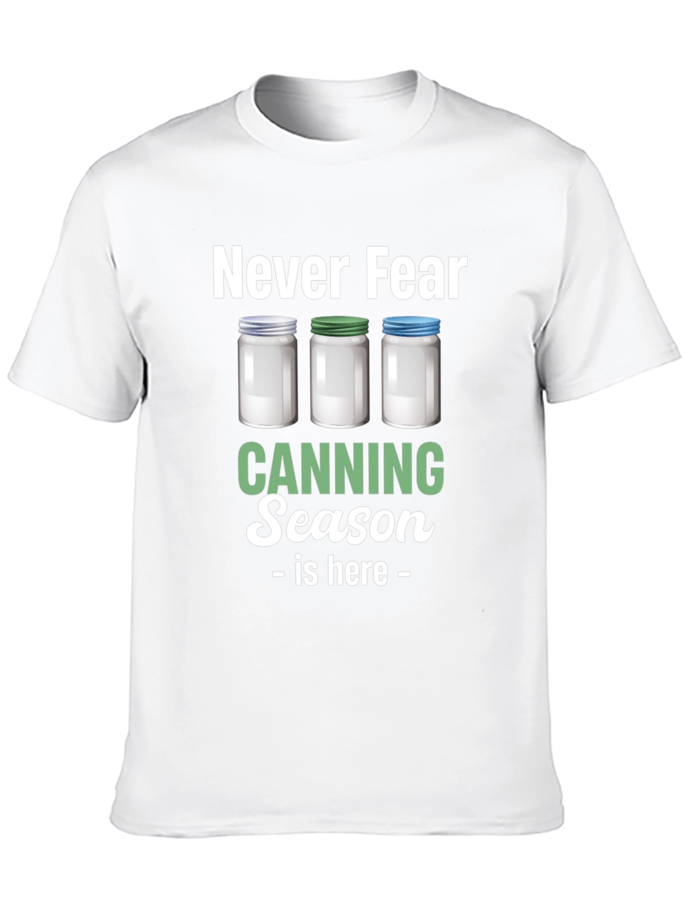 Never Fear Canning Season is Here T-Shirt